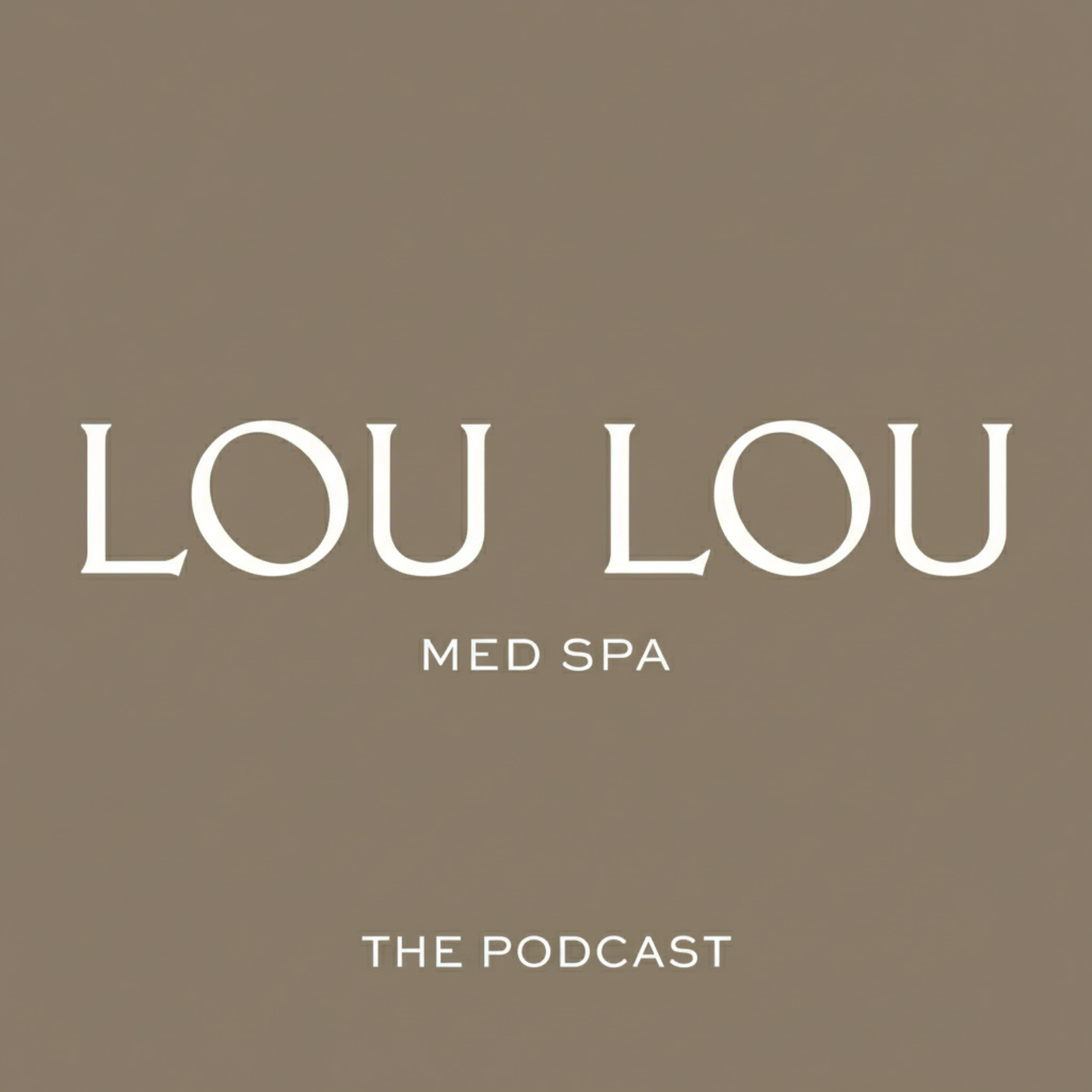 LOU LOU Med Spa Podcast cover art