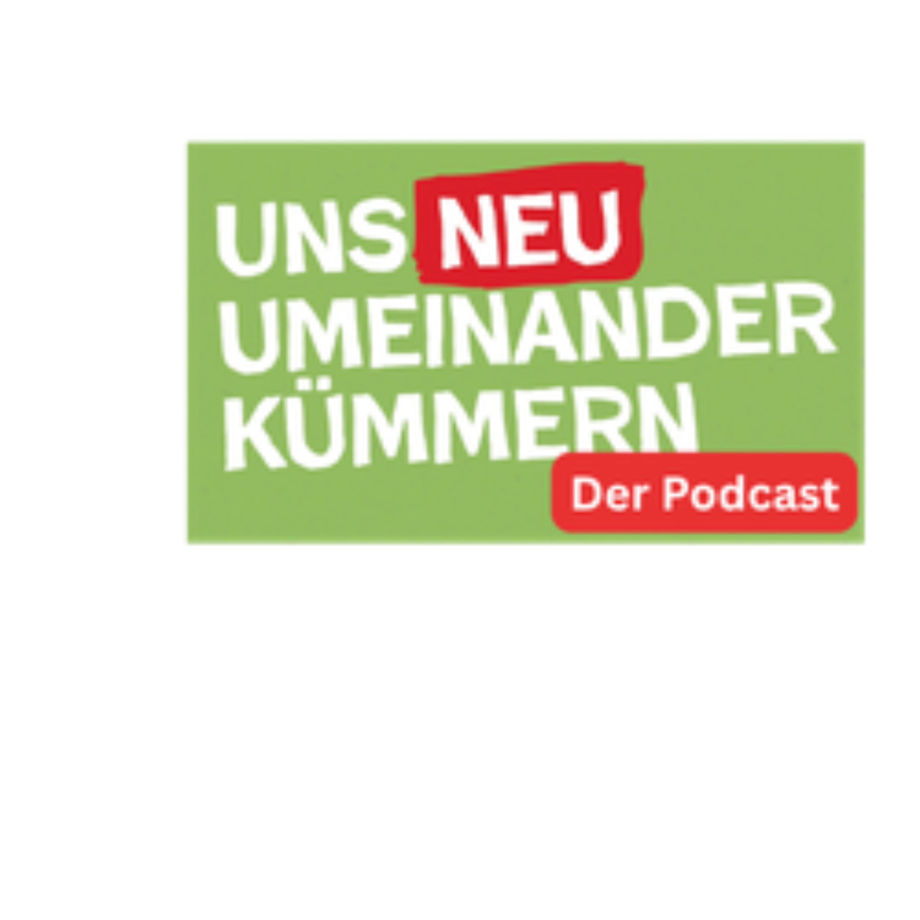 Uns neu umeinander kümmern podcast artwork