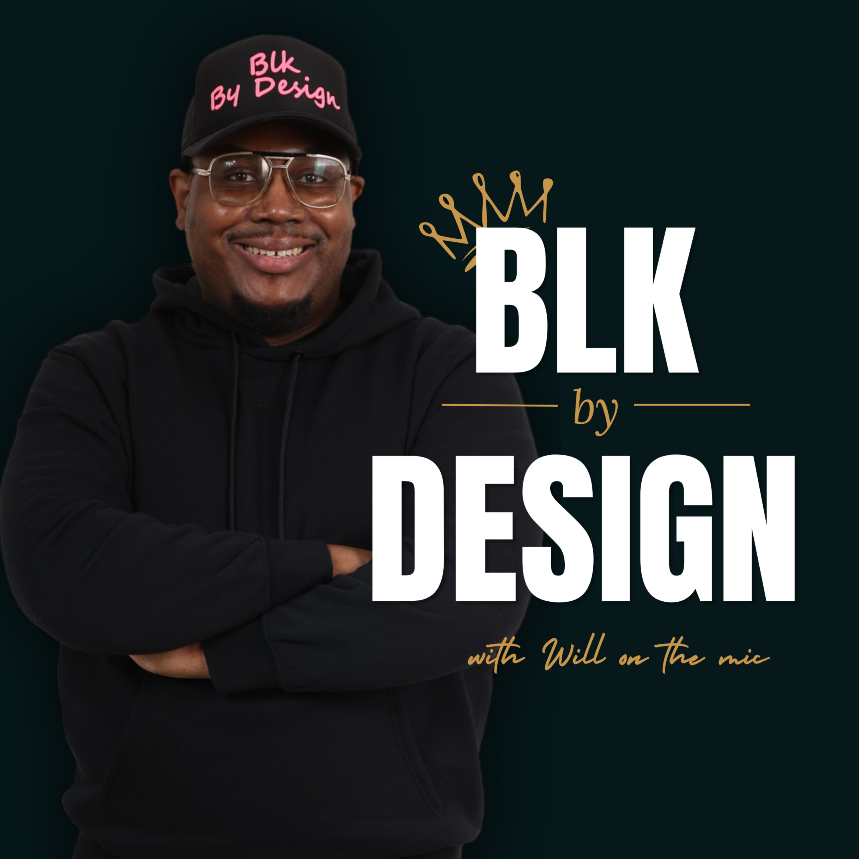 Blk By Design: The Black Culture Podcast By Will on the mic podcast artwork