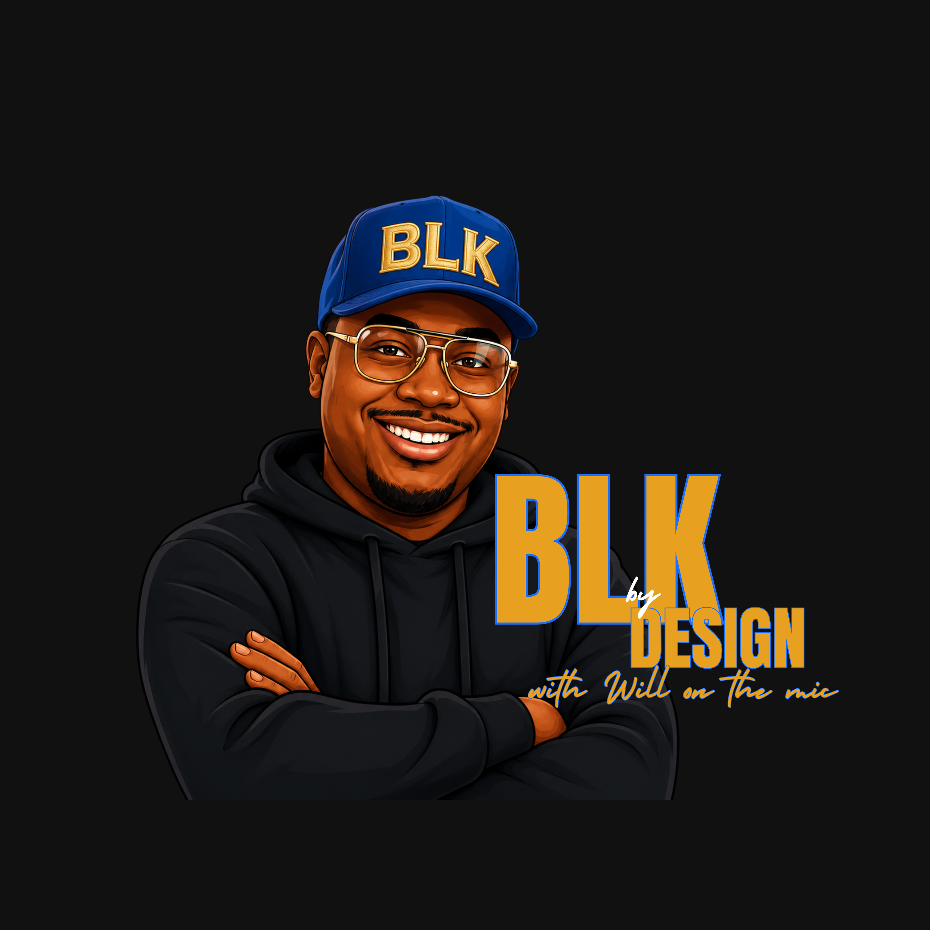 Blk By Design: The Black Culture Podcast By Will on the mic podcast artwork