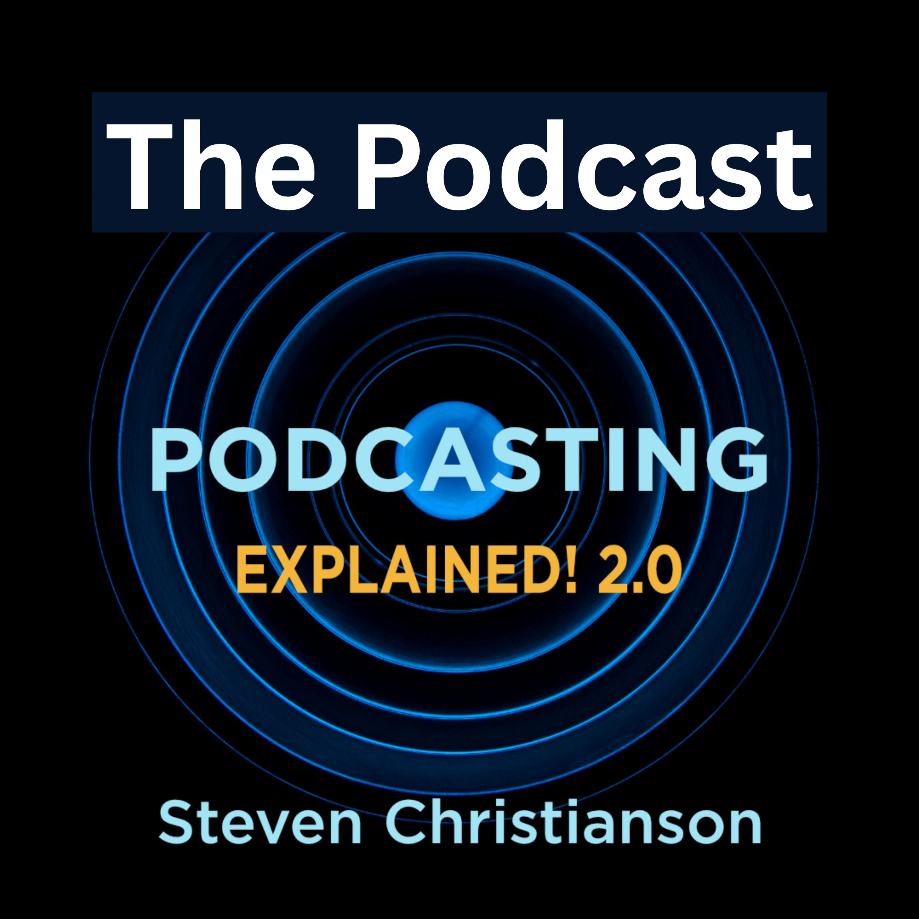Podcasting Explained! 2.0: The Podcast podcast artwork