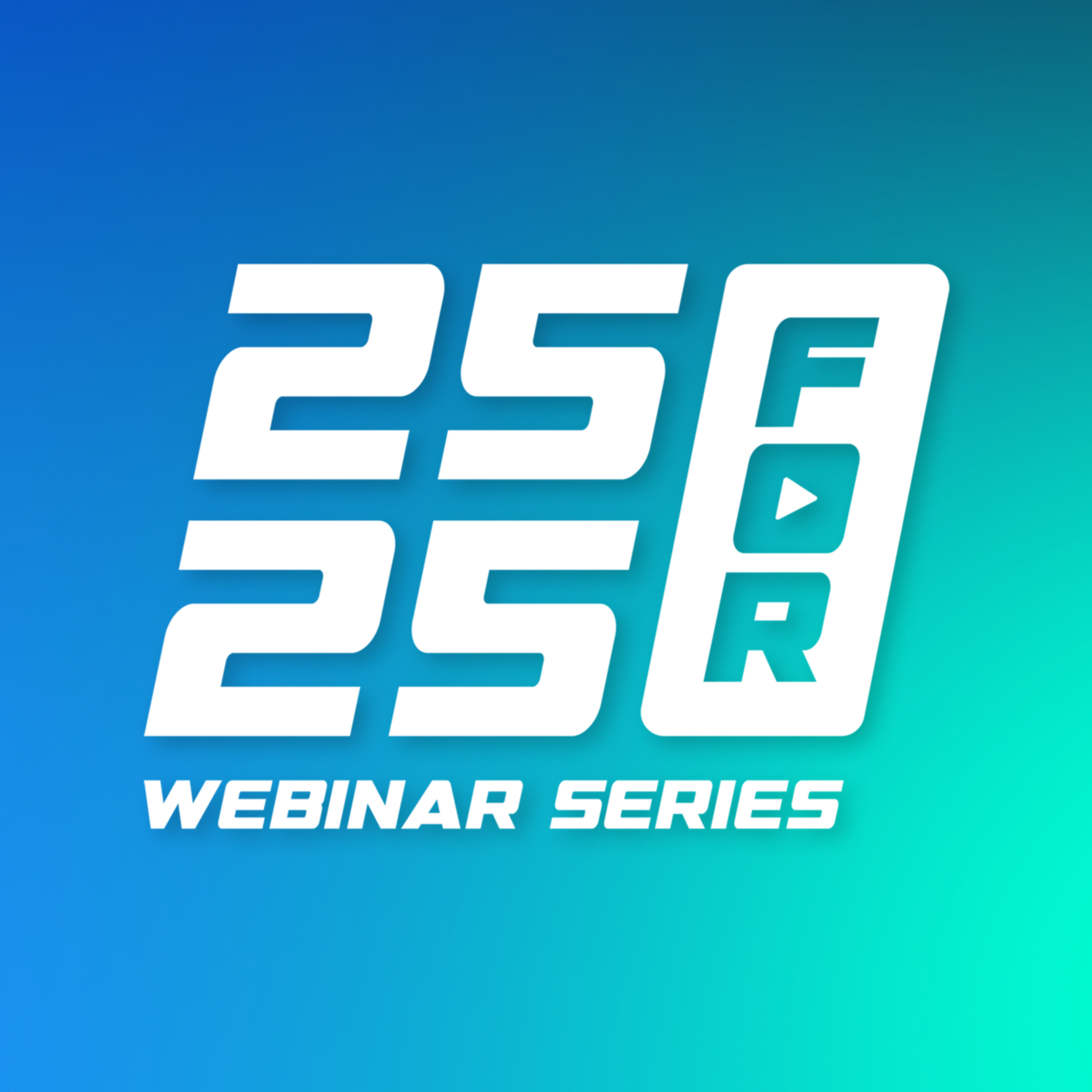 25 for 25 - Webinar Series
