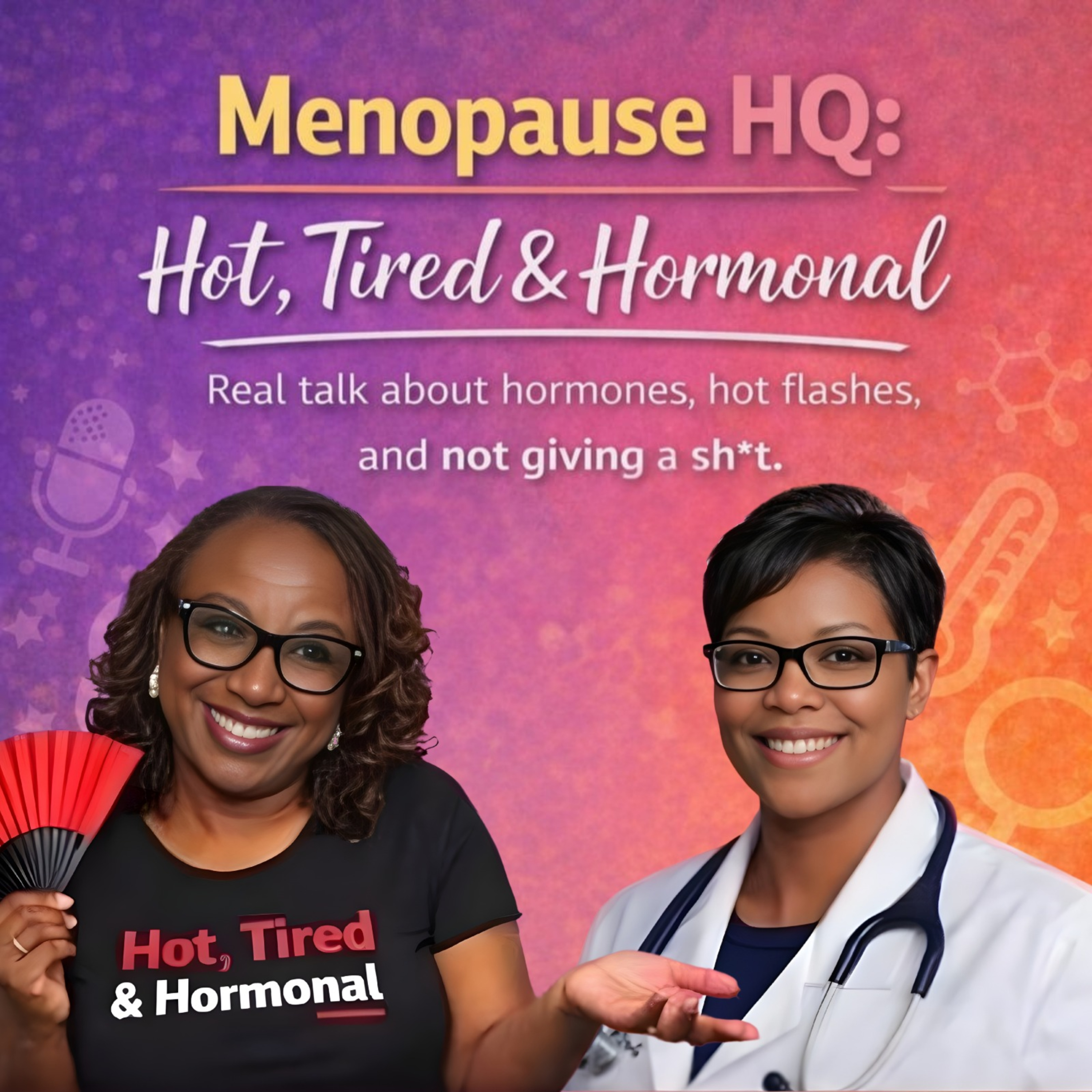 Menopause HQ Podcast: Hot, Tired, and Hormonal