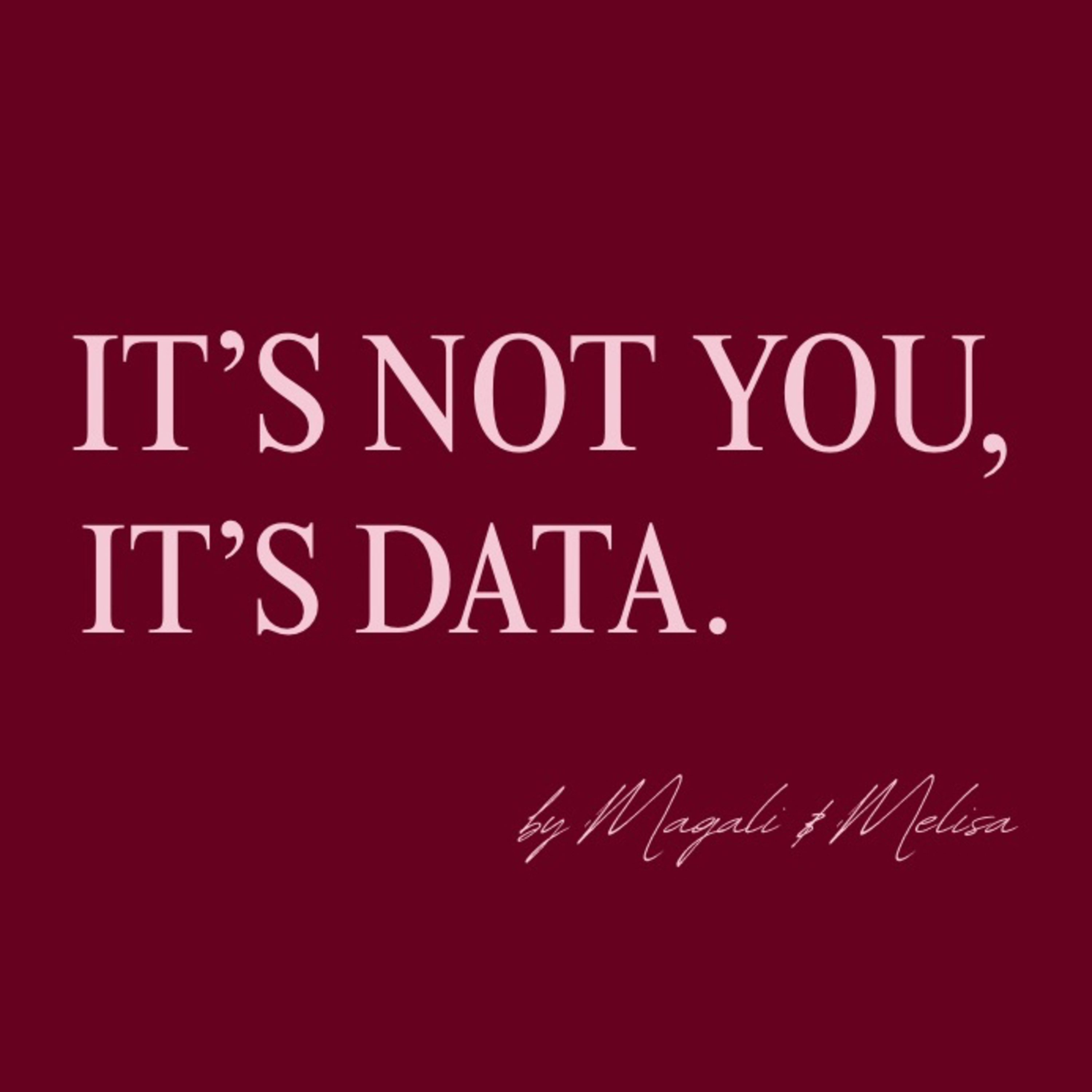 It's not you, it's data. podcast artwork
