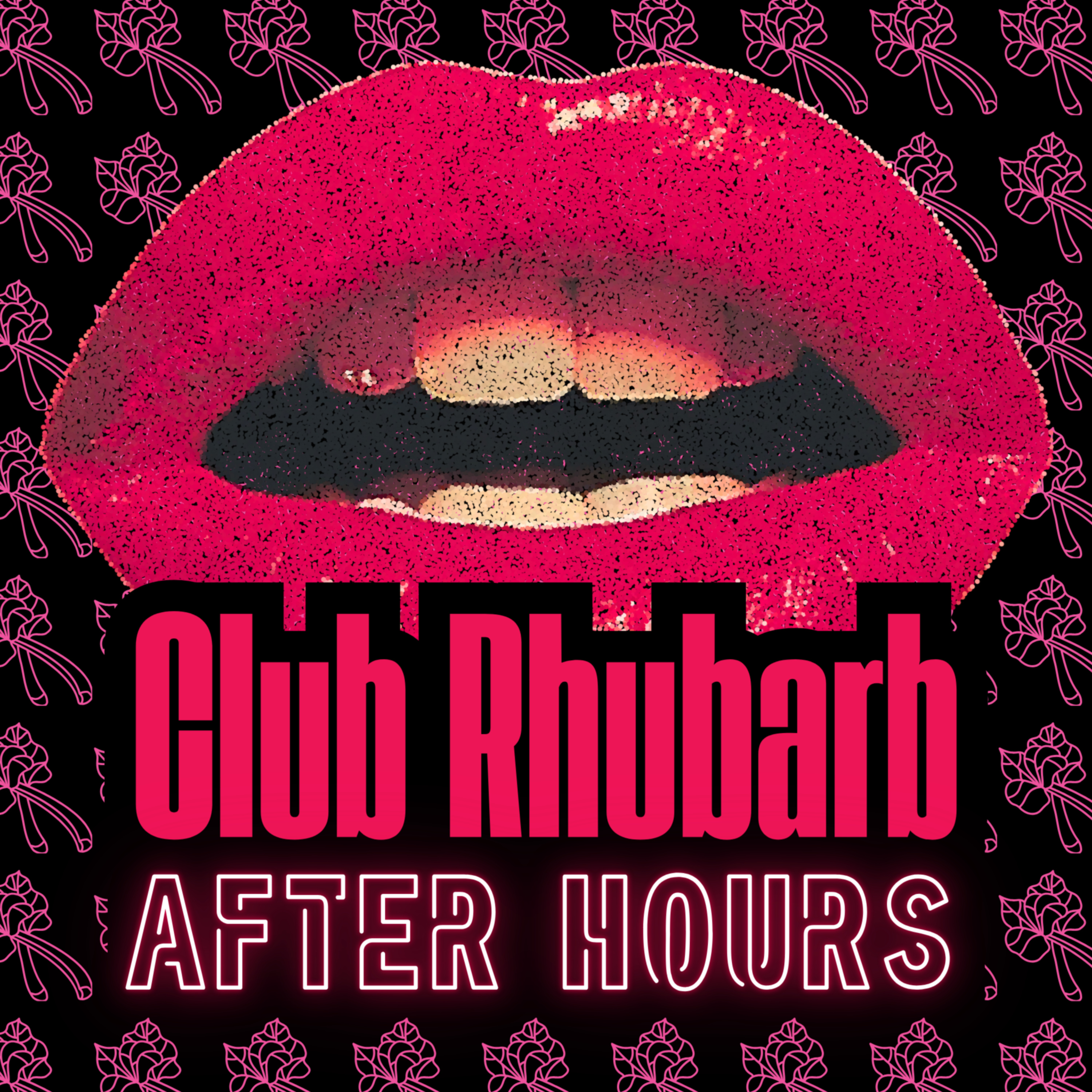 Club Rhubarb: After Hours Club Rhubarb: After Hours