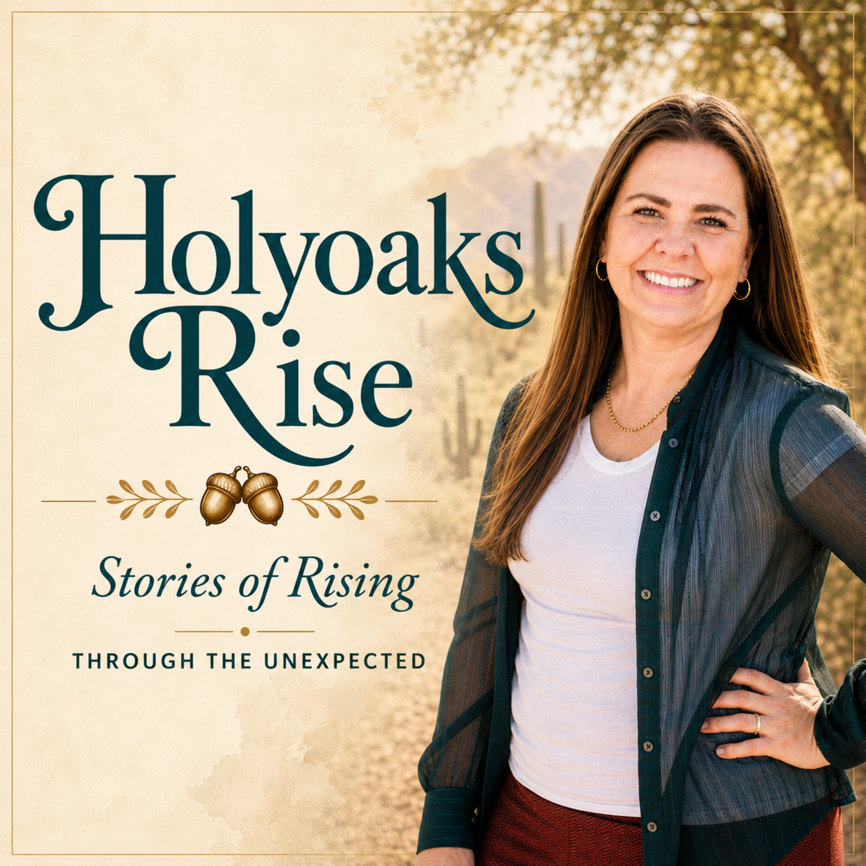 Holyoaks Rise: Stories of Rising Through the Unexpected podcast artwork