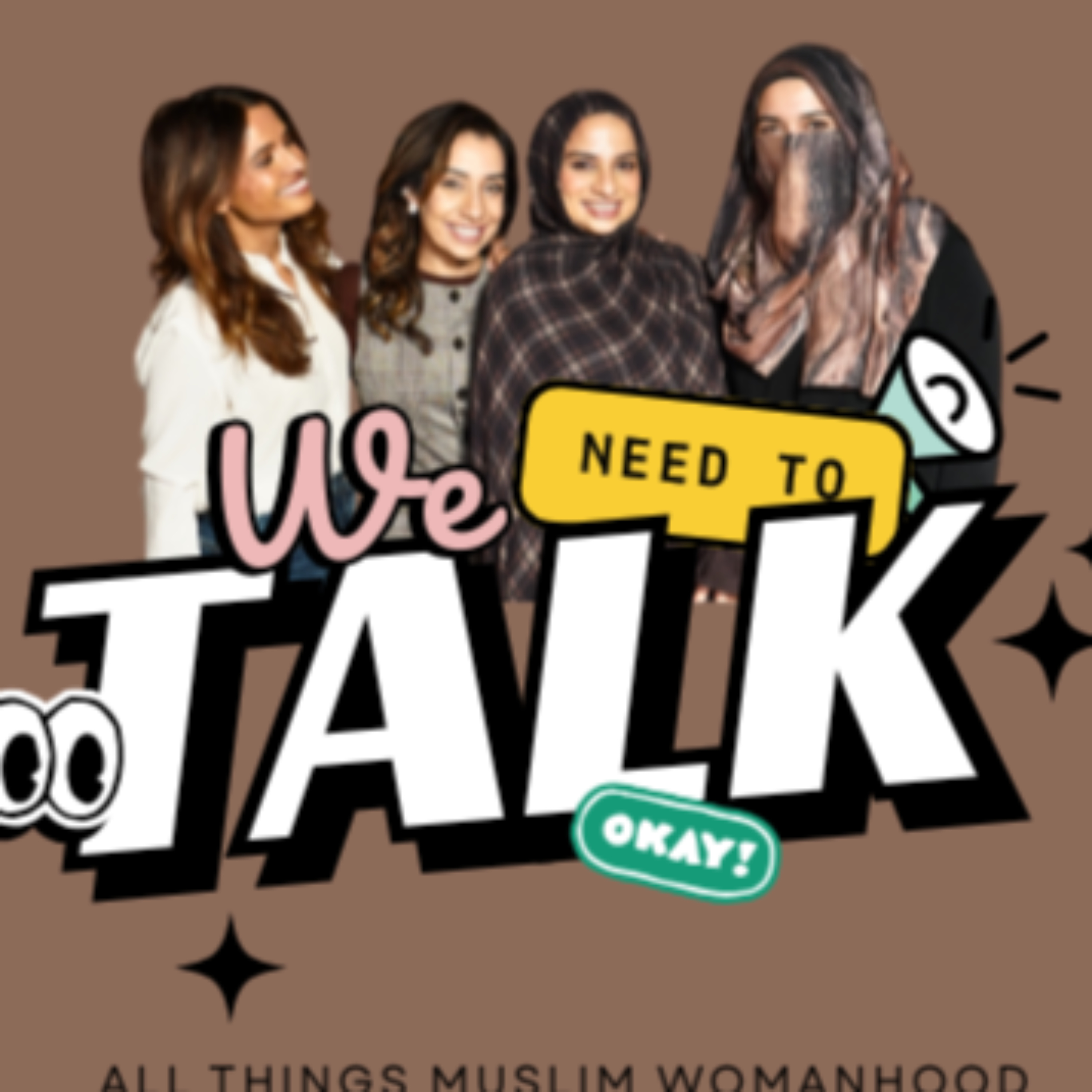WE NEED TO TALK - All Things Muslim Womanhood cover art