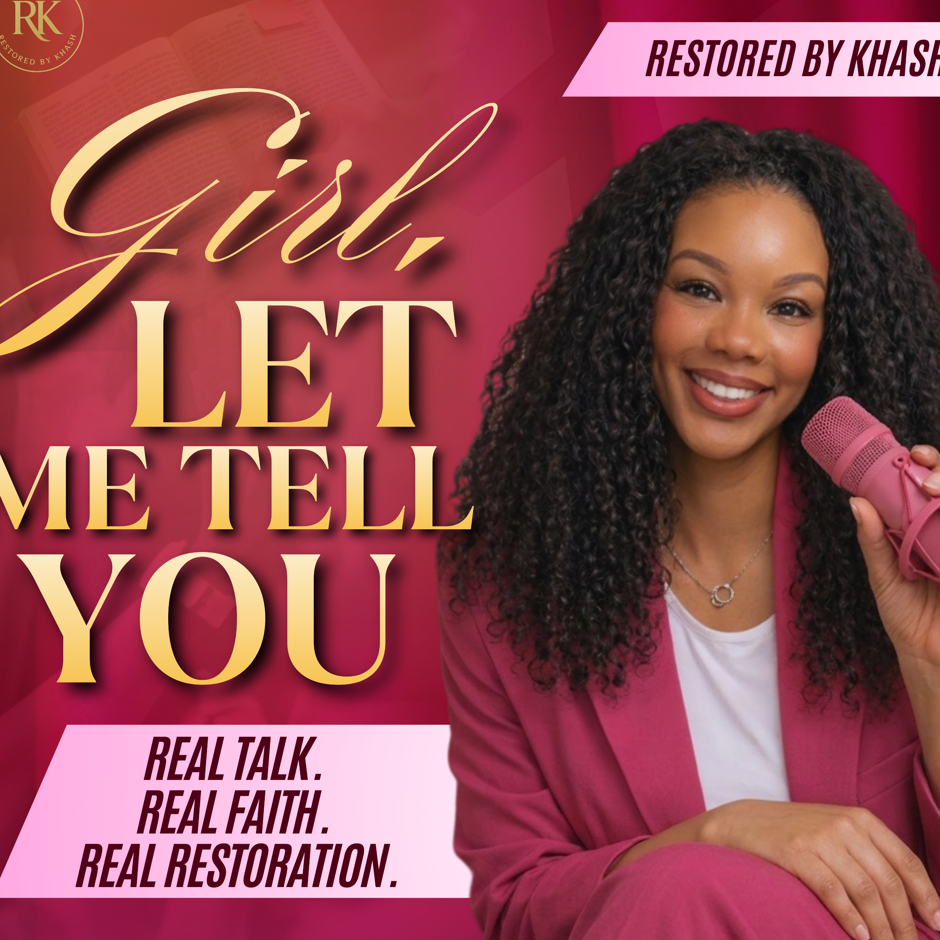 Girl, Let me tell you