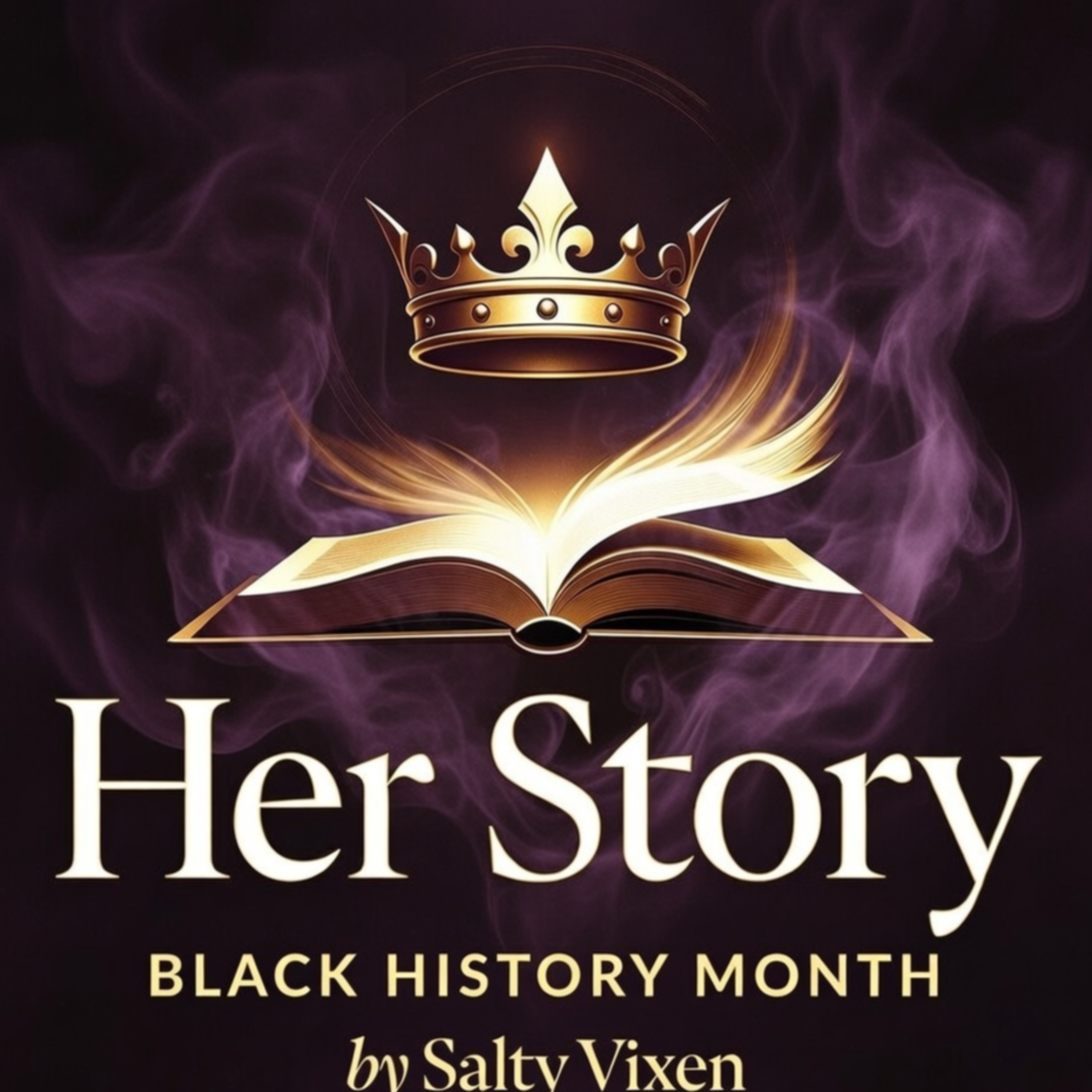 Her Story-Black History Month by Salty Vixen