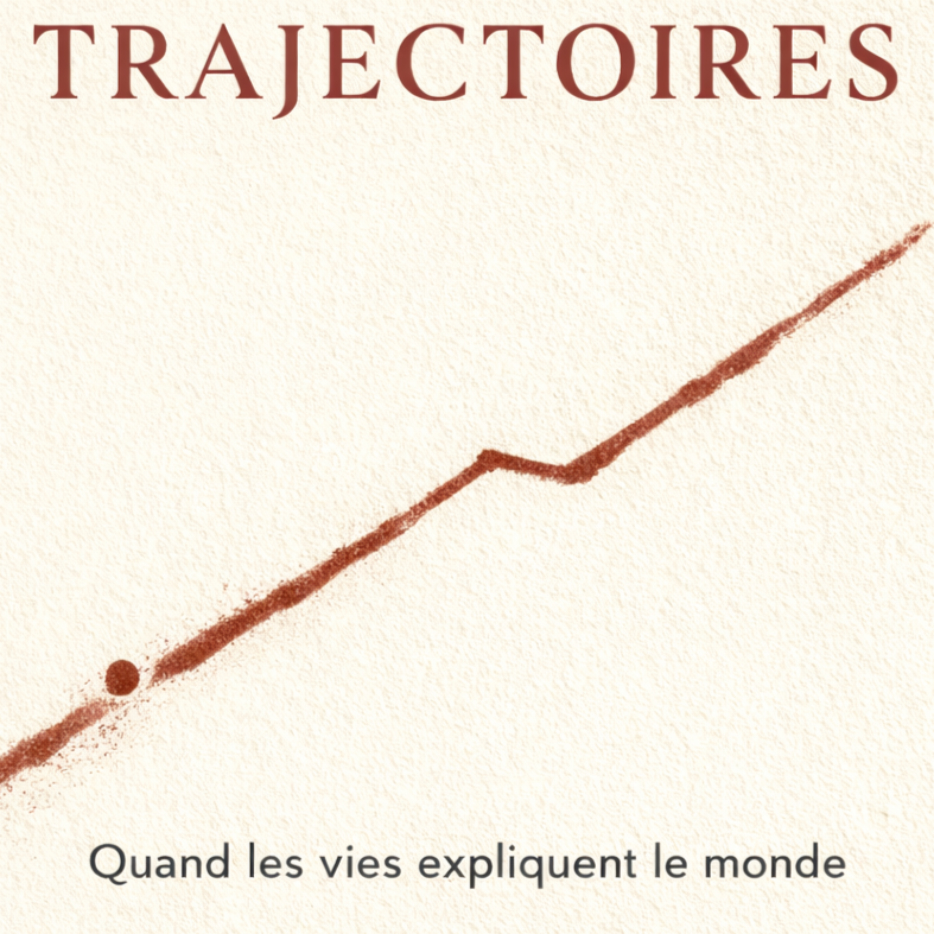 Trajectoires - Quand les vies expliquent le monde