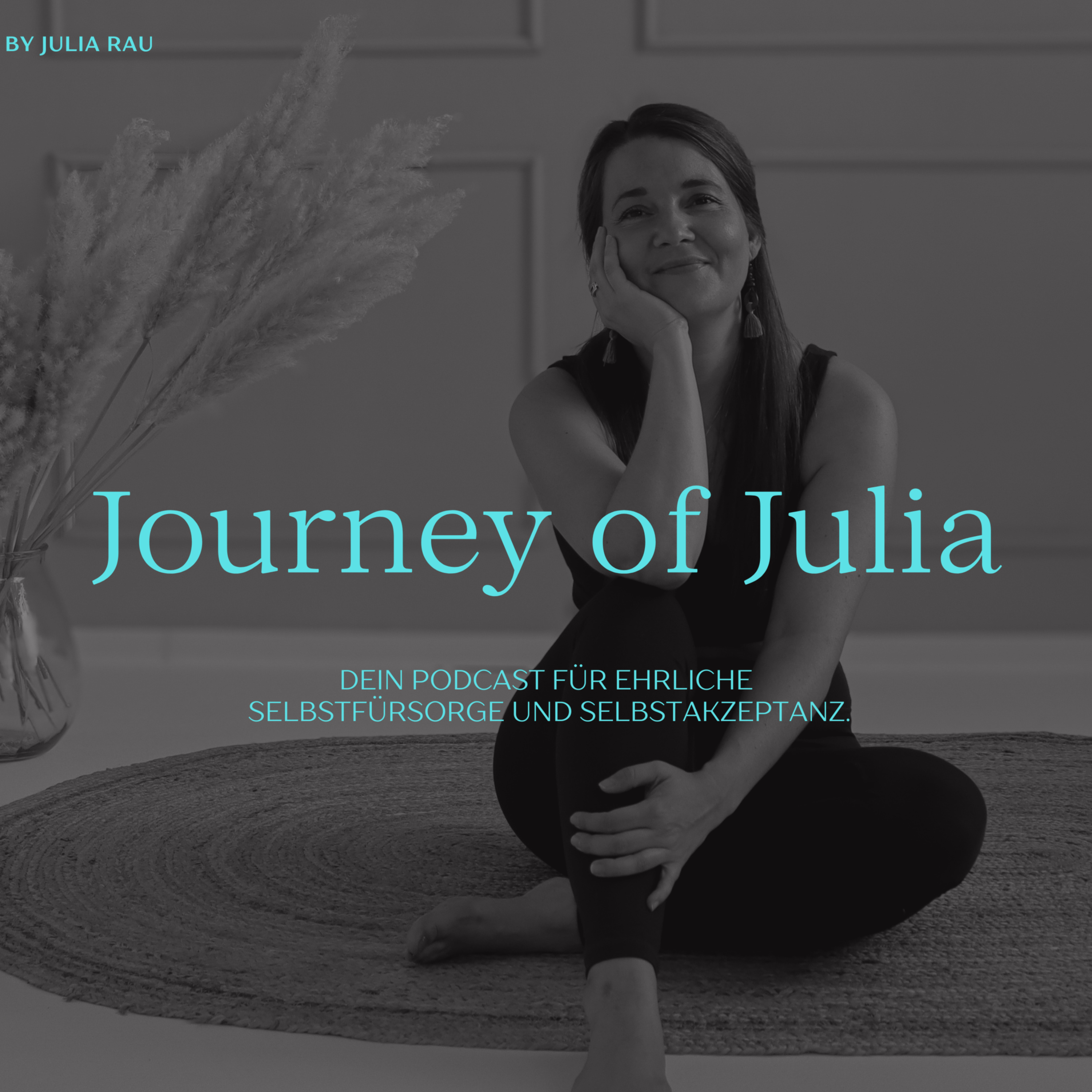 Journey of Julia - Dein Podcast für echte Selbstfürsorge und Selbstakzeptanz