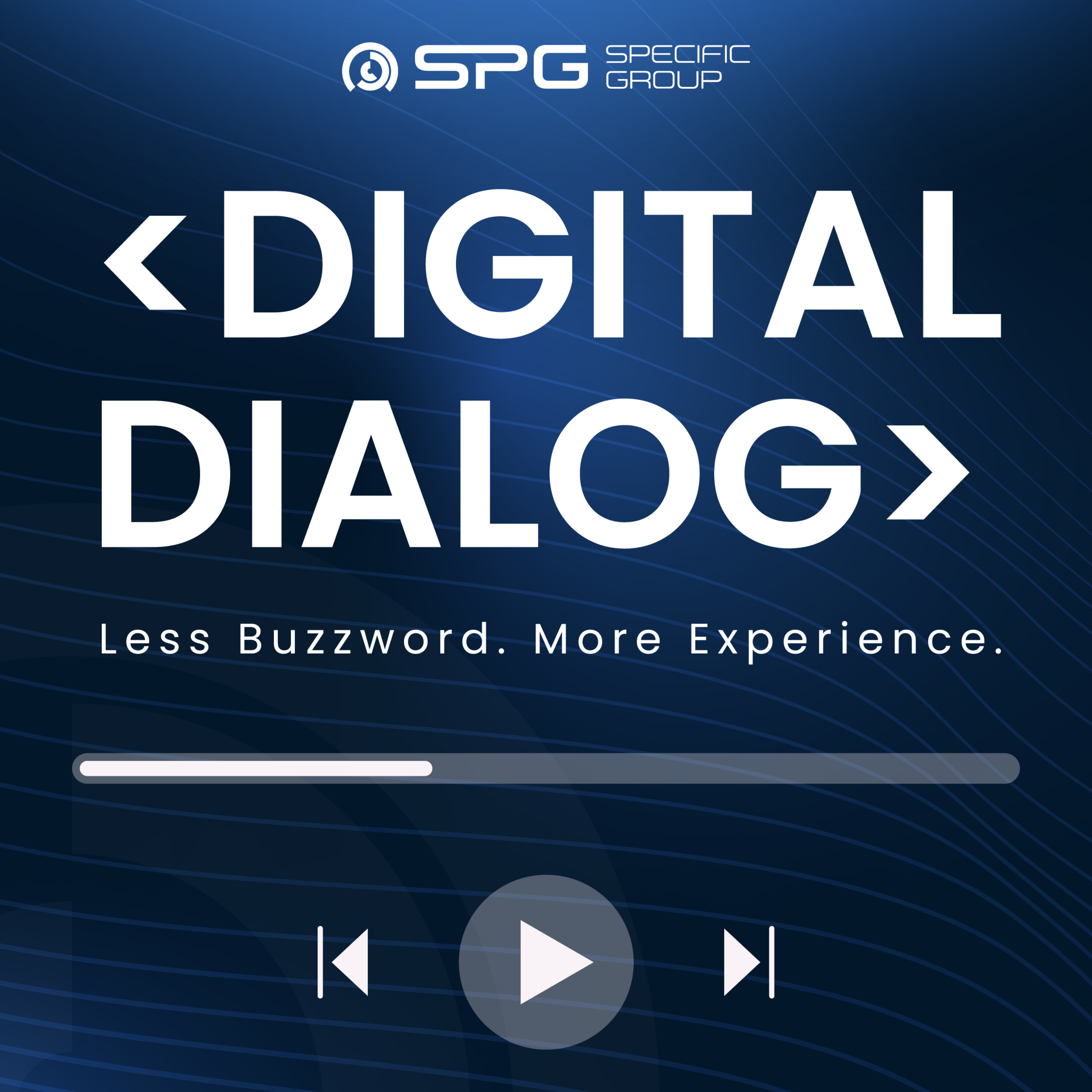 Digital Dialog by SPG — Less Buzzwords. More Experience.