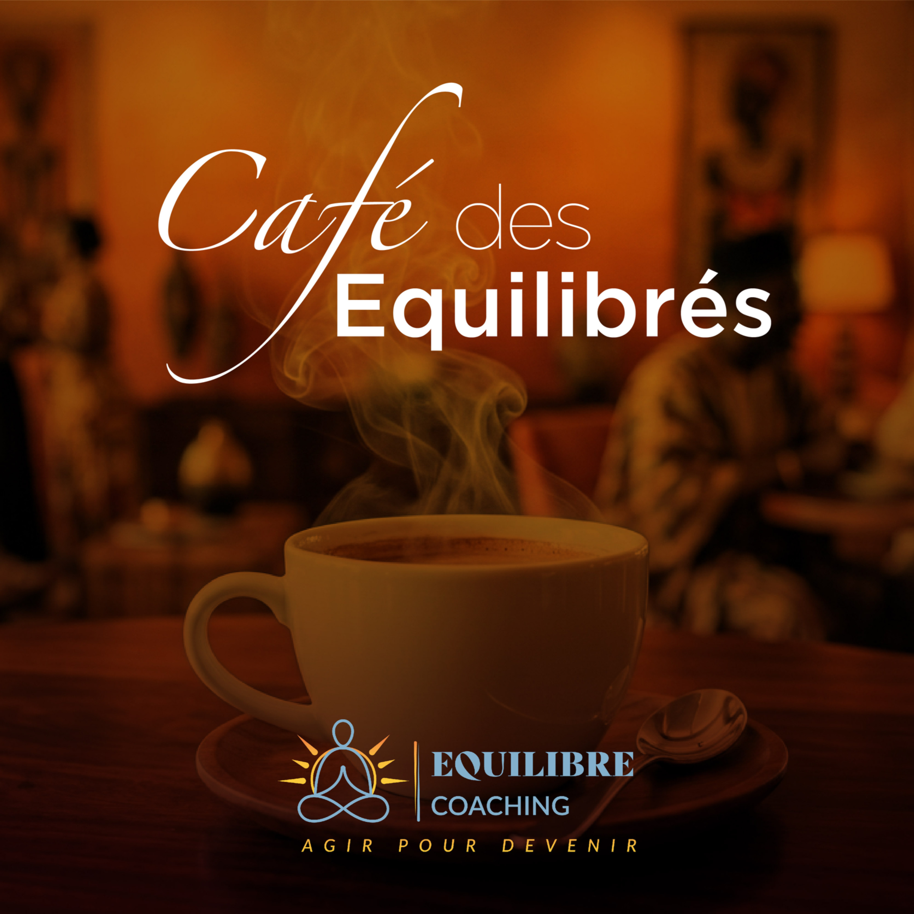 LE CAFÉ DES ÉQUILIBRÉS 🧘🏽‍♂️☕️ podcast artwork