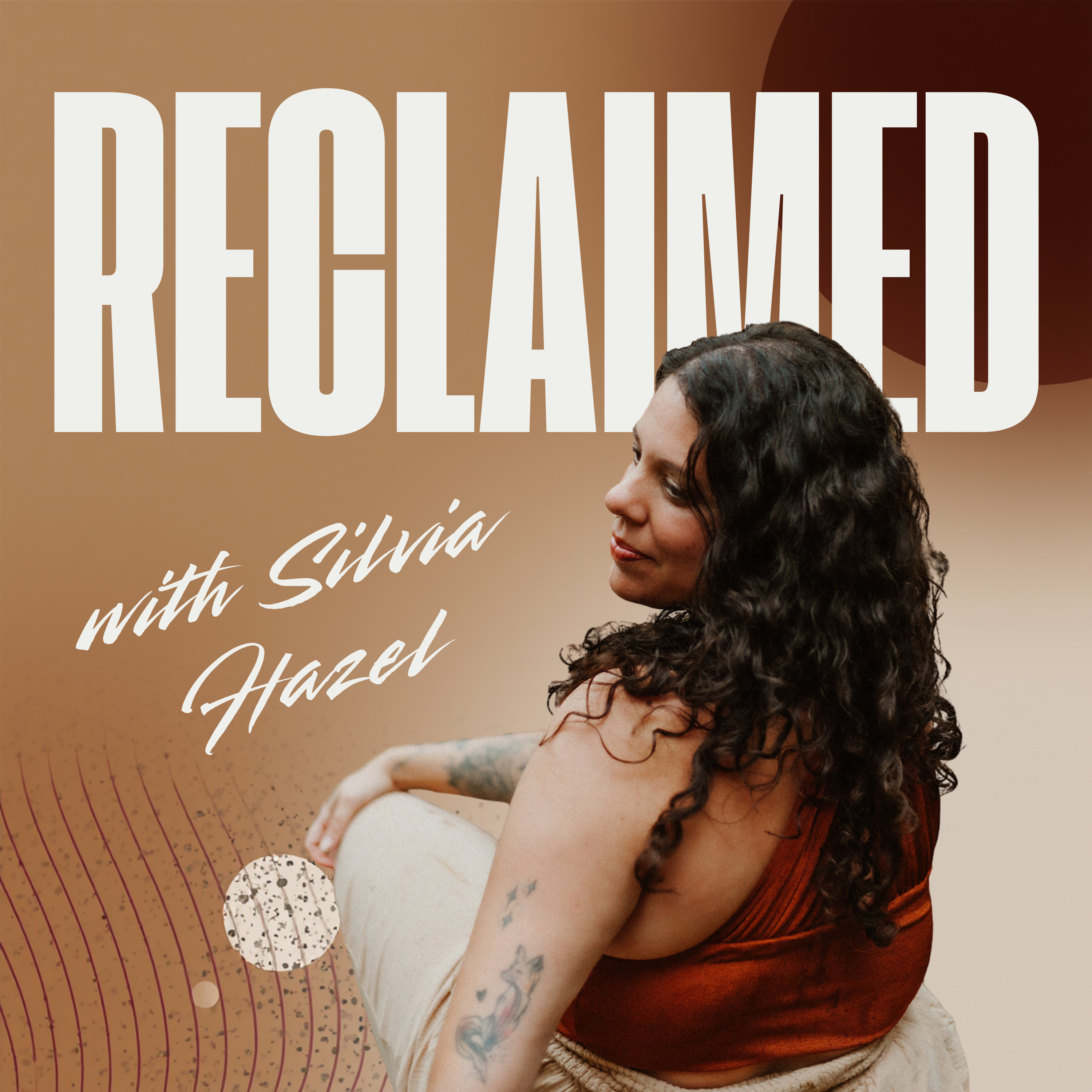 Reclaimed with Silvia Hazel