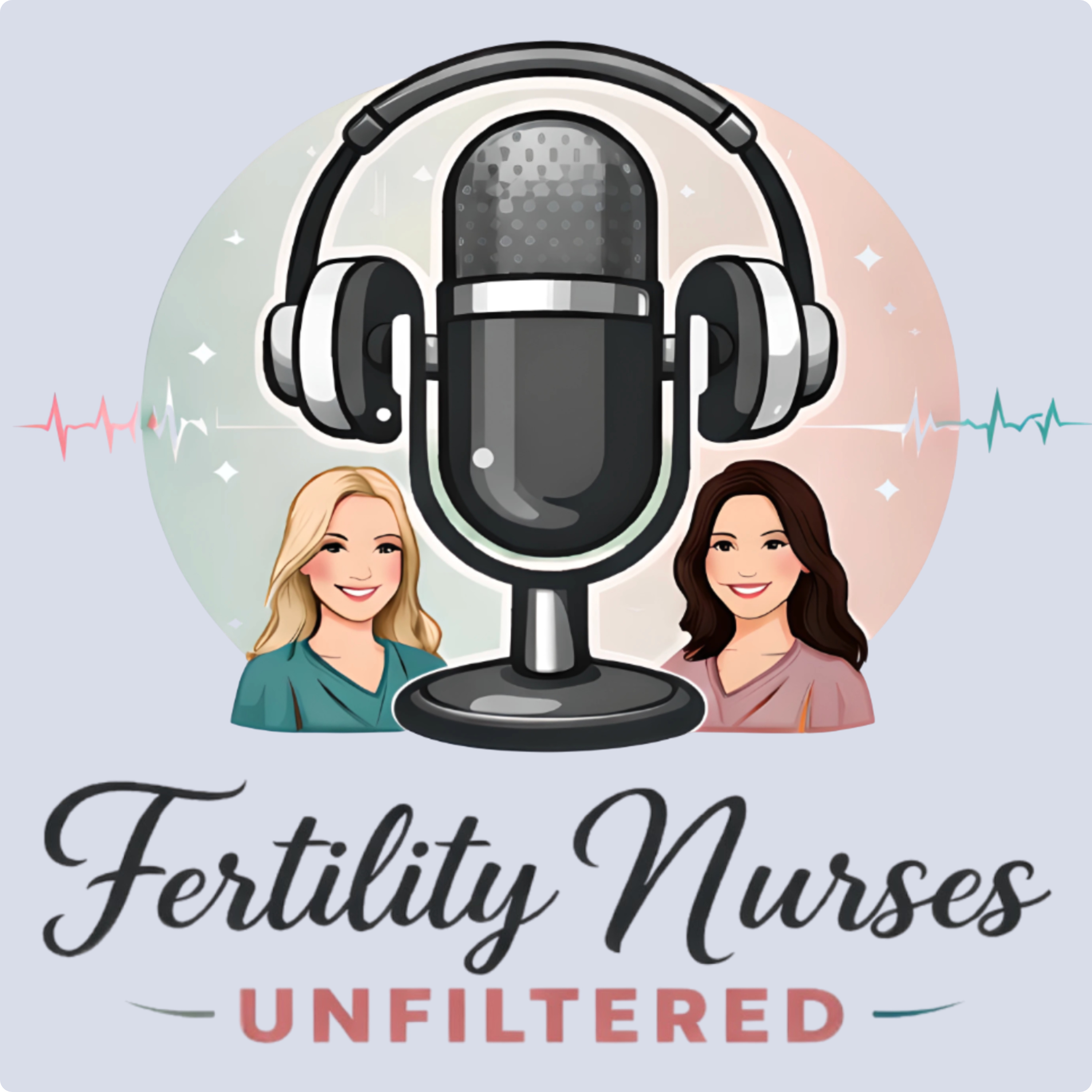 Fertility Nurses Unfiltered