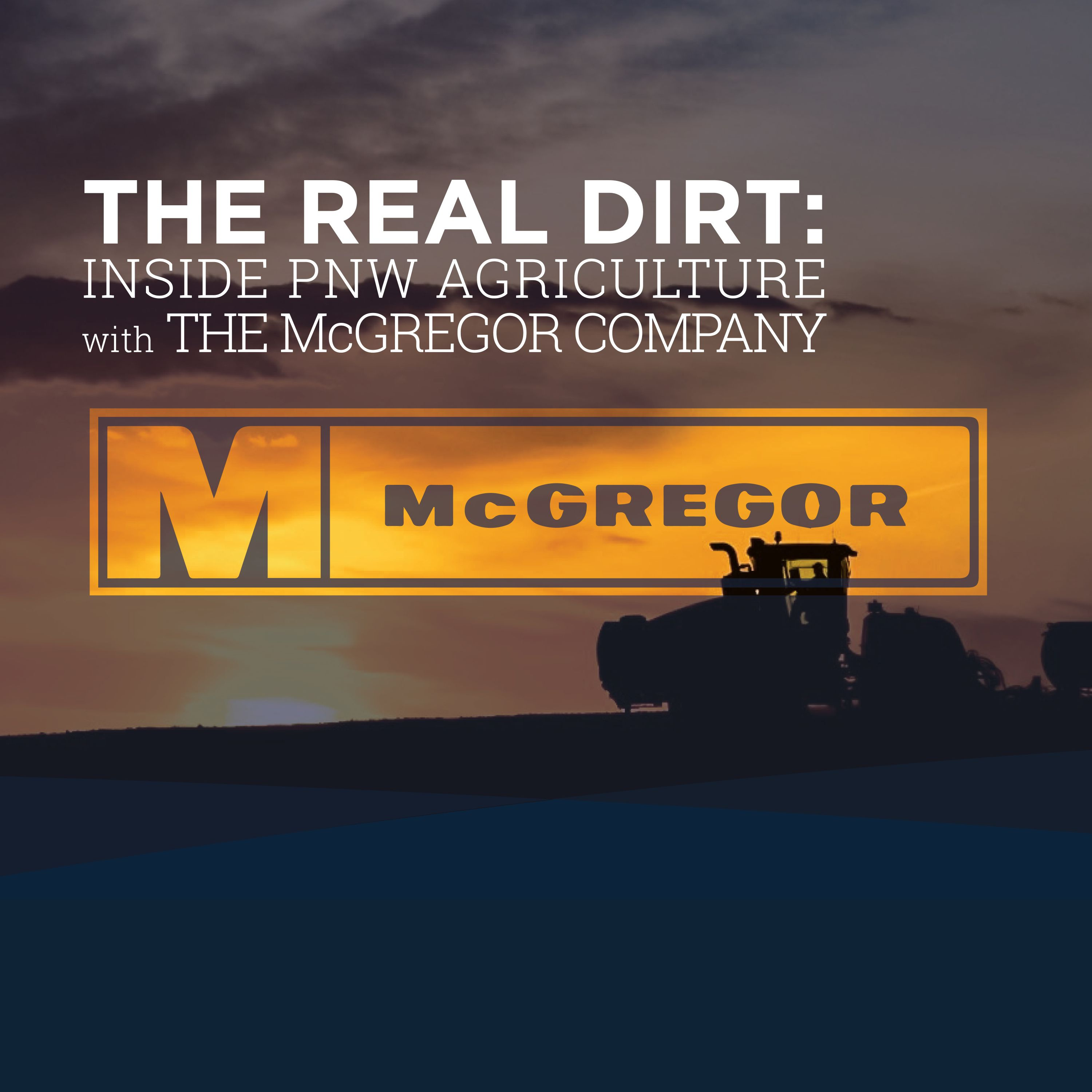 The Real Dirt: Inside PNW Agriculture with The McGregor Company