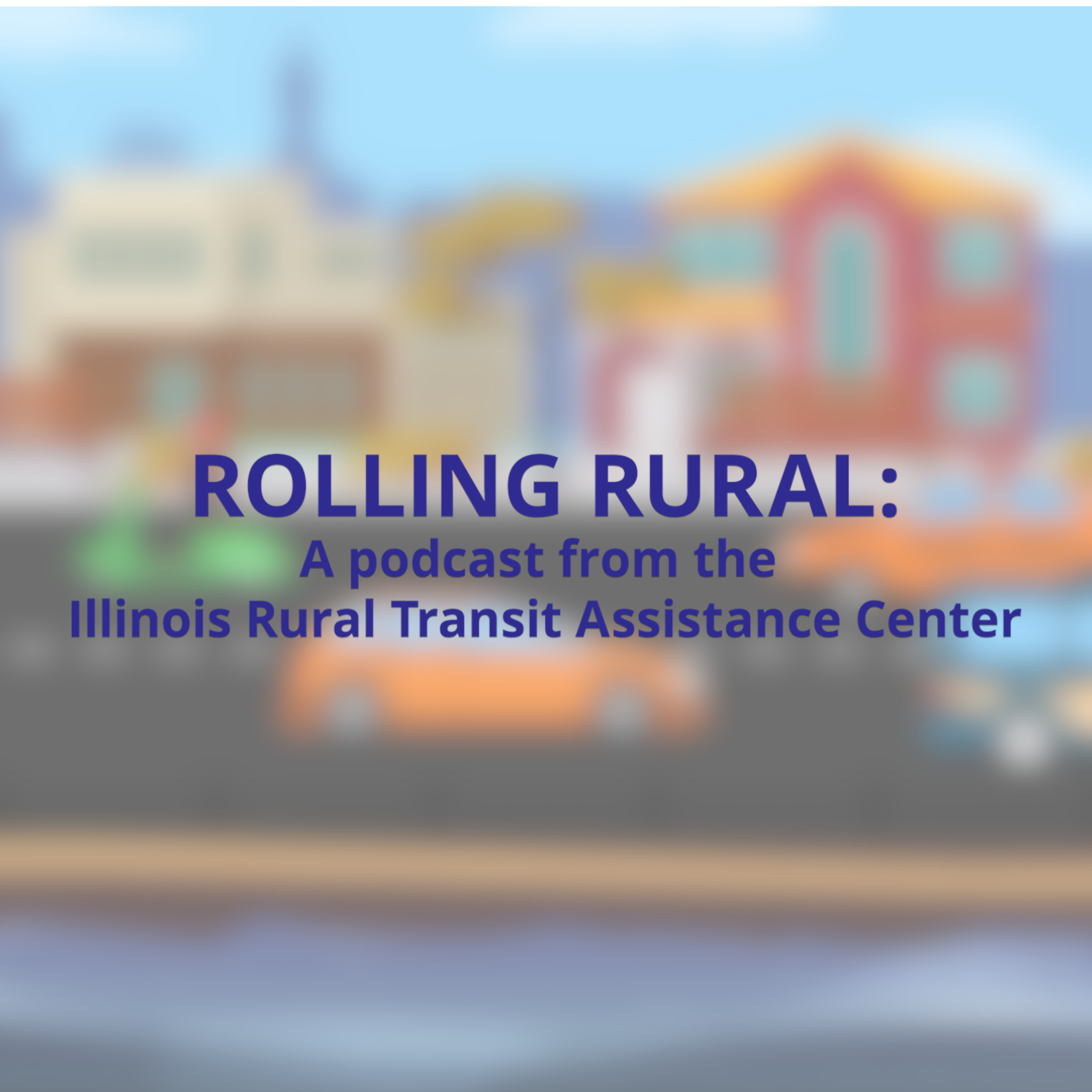ROLLING RURAL: A Podcast from the Illinois Rural Transit Assistance Center cover art