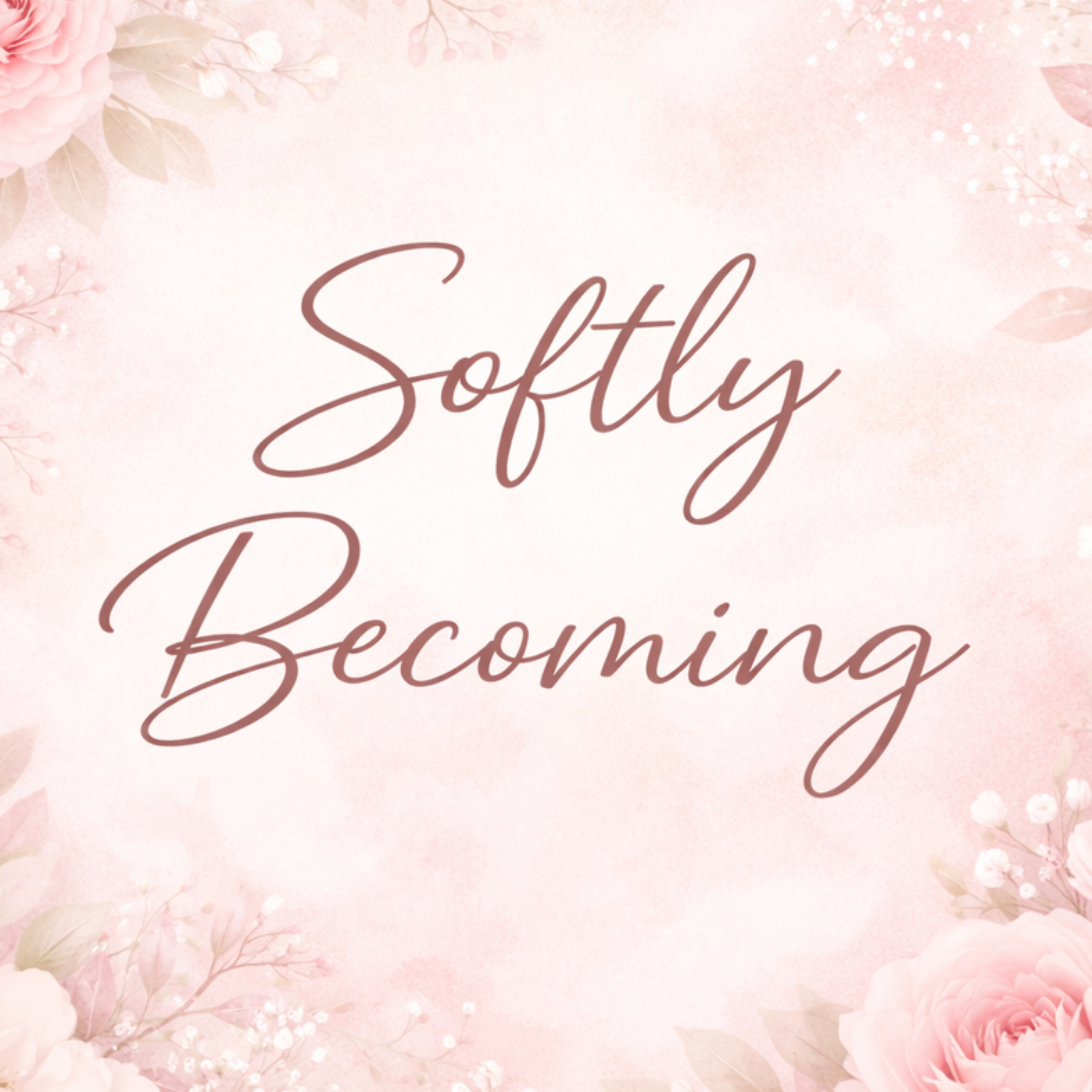 Softly Becoming