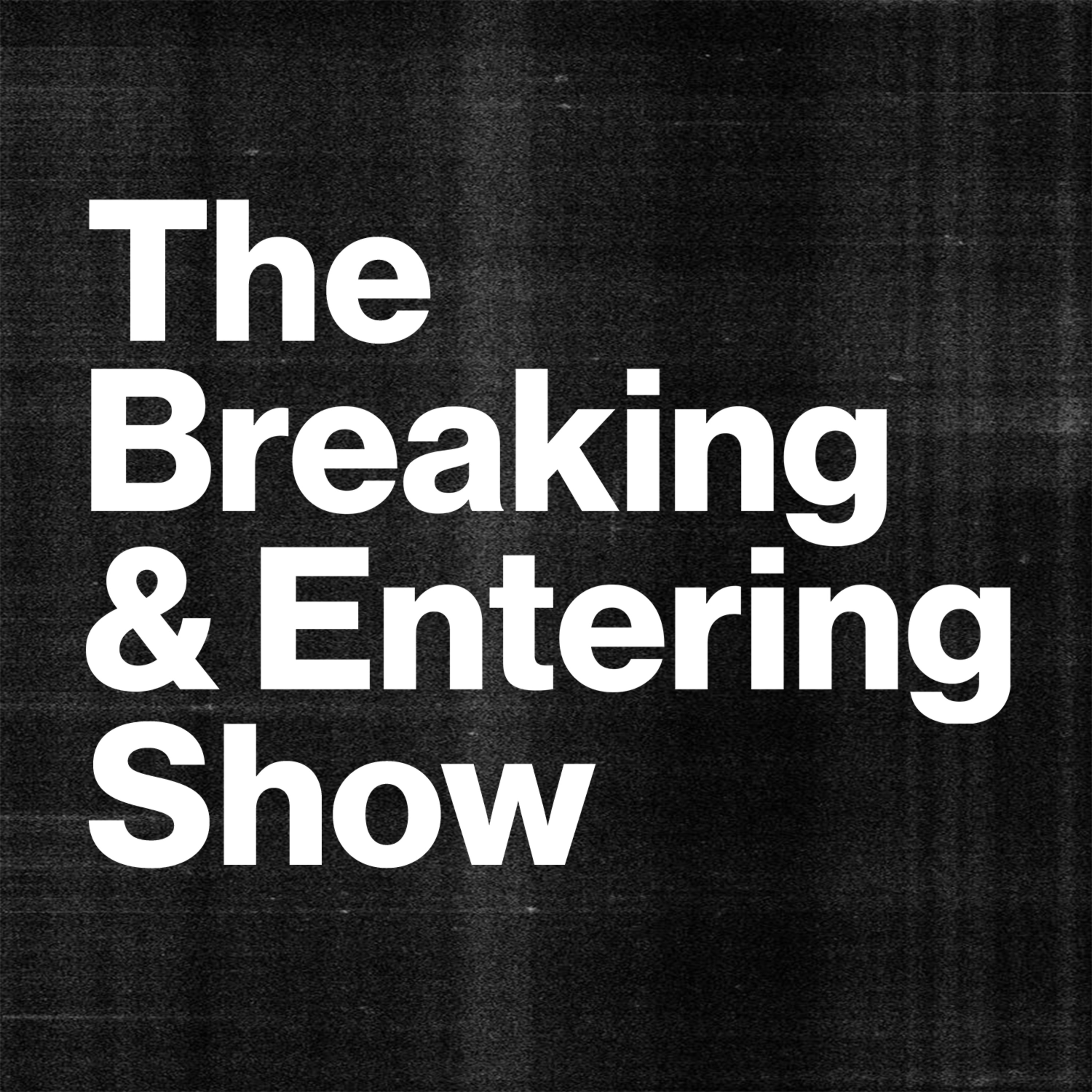 The Breaking and Entering Show cover art