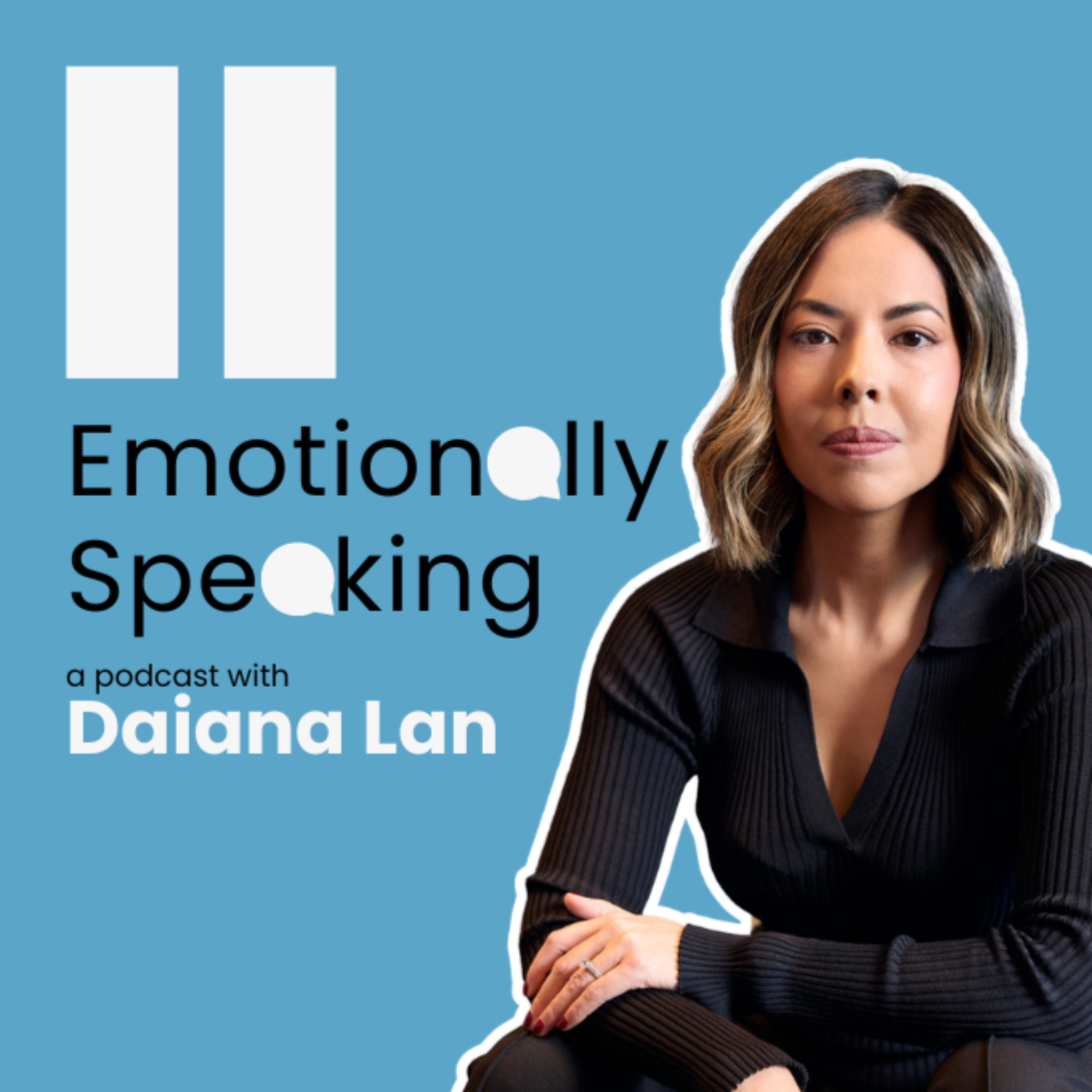 Emotionally Speaking with Daiana Lan