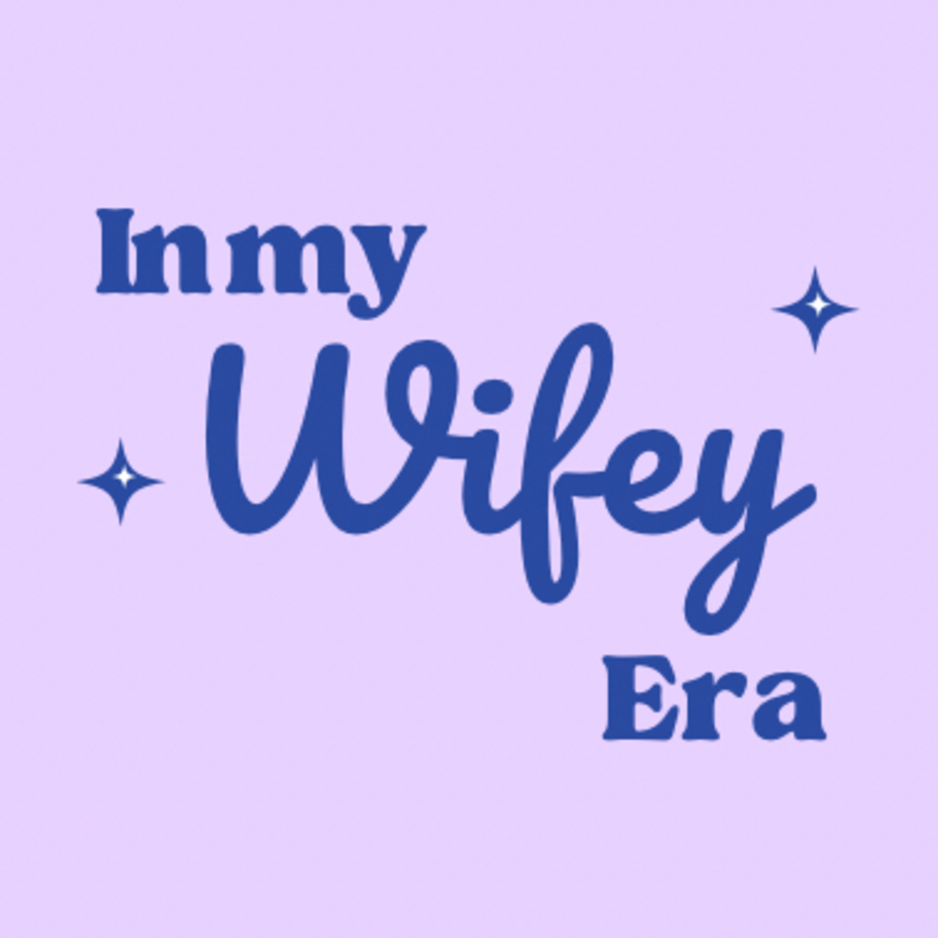 In my Wifey Era