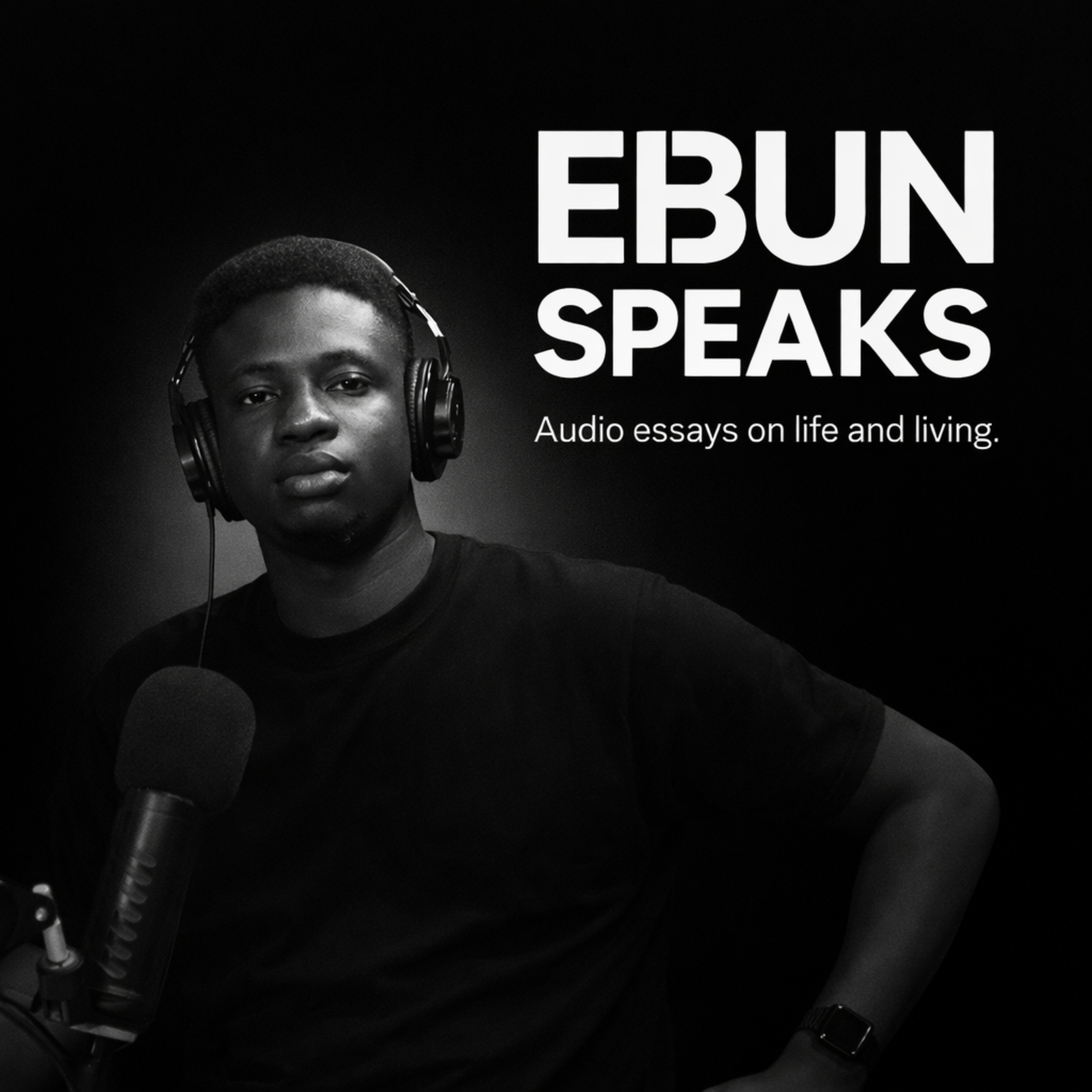 Ebun Speaks: Audio Essays on Life and Living.