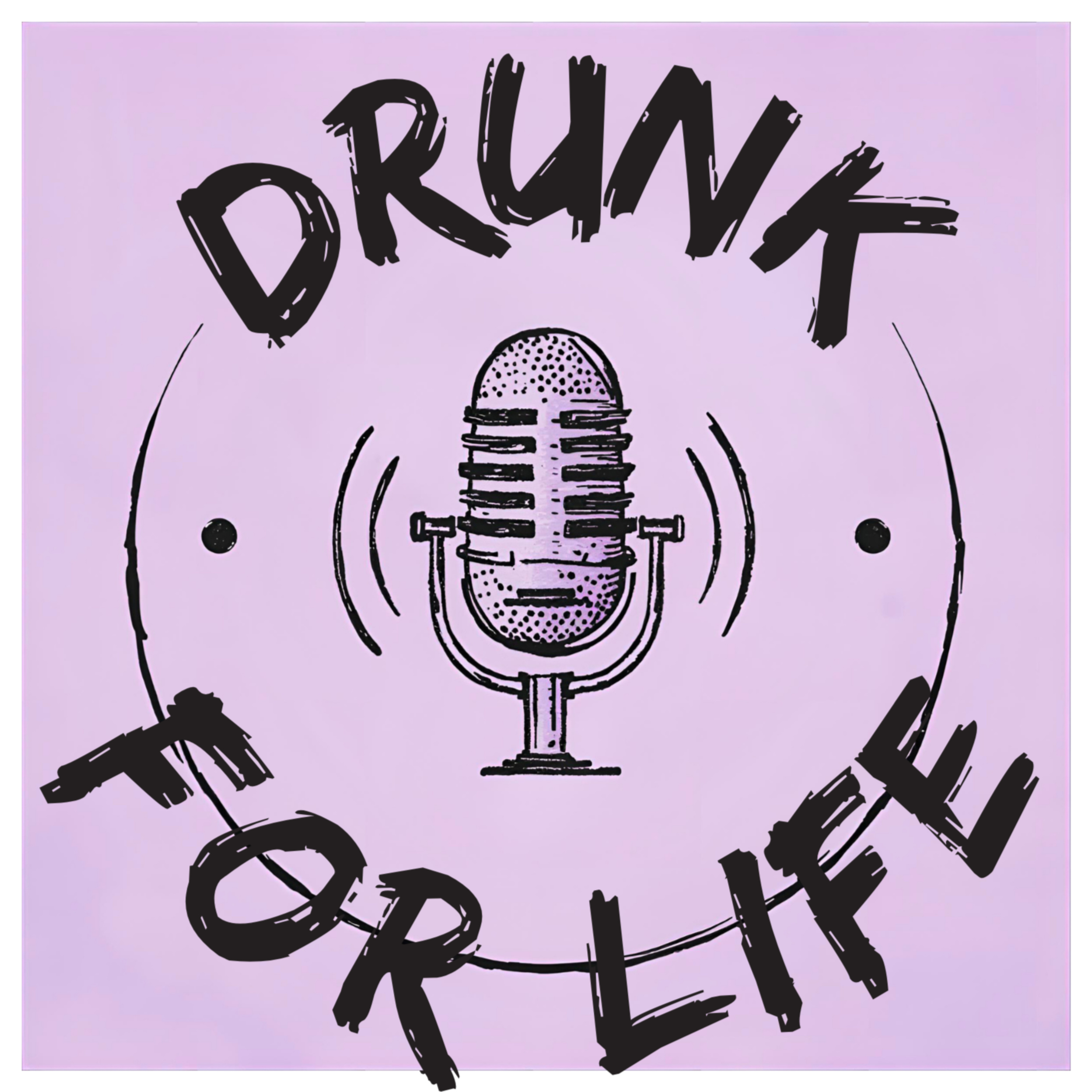 Drunk for Life podcast artwork