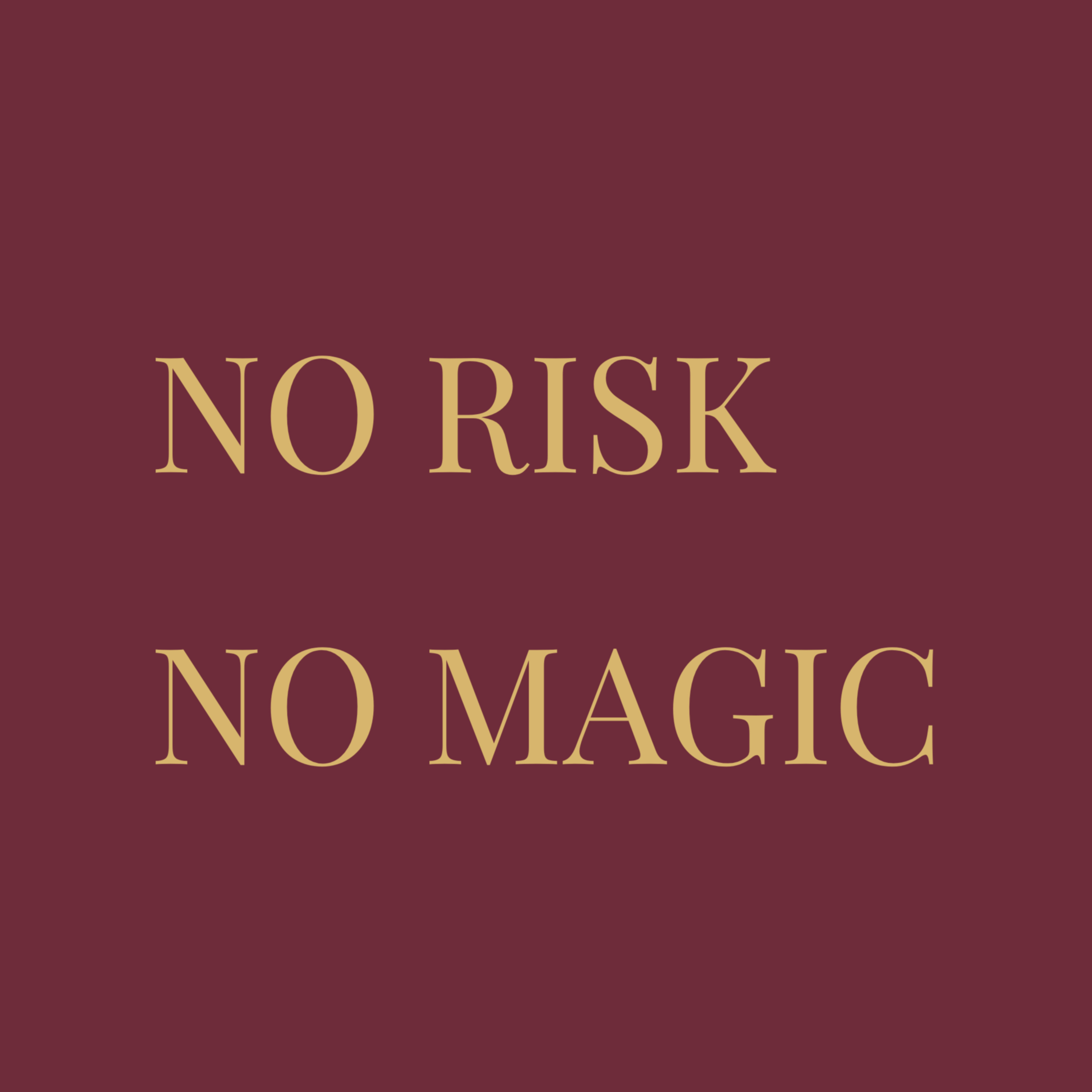 No Risk, No Magic