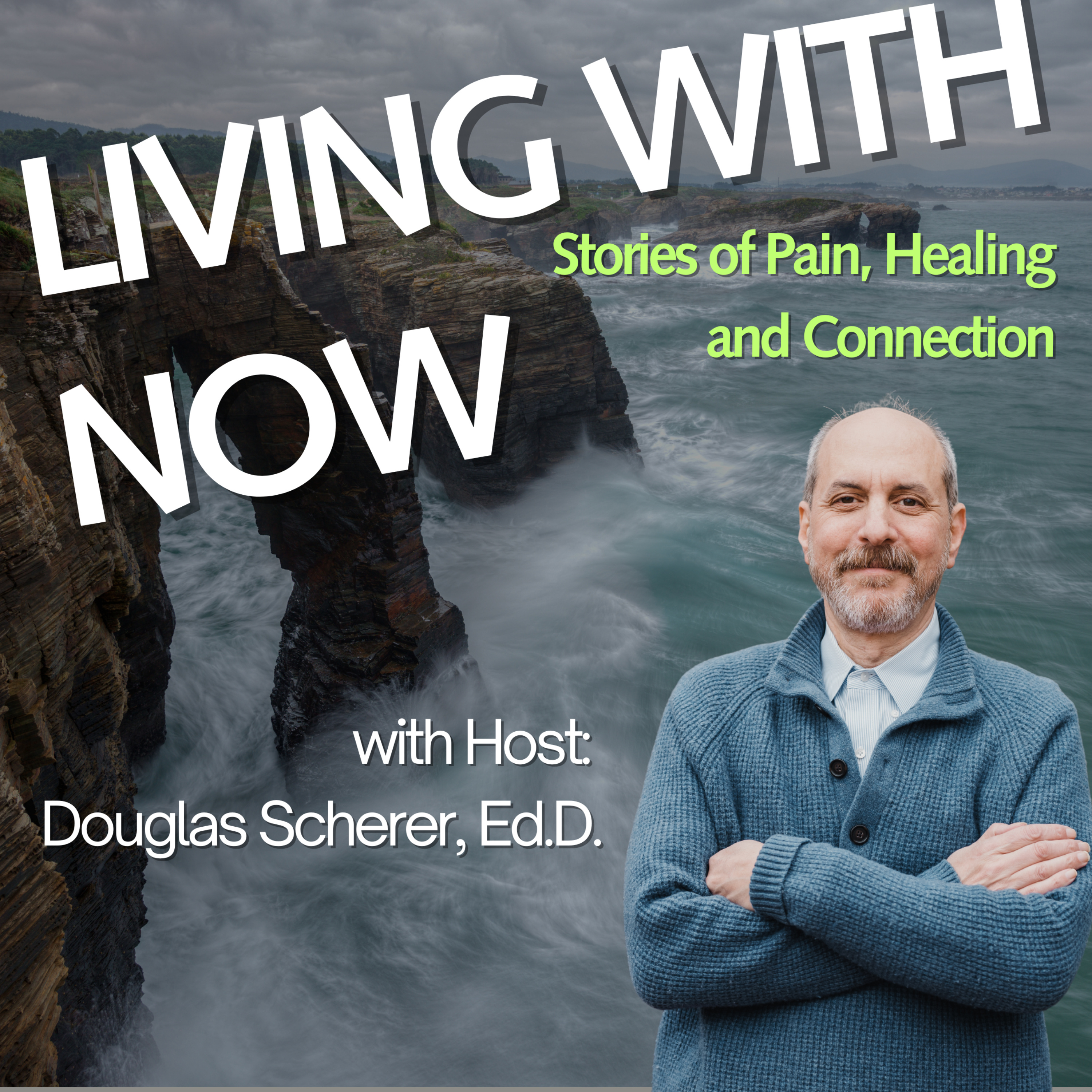 Living With Now: Stories of Pain, Healing, and Connection