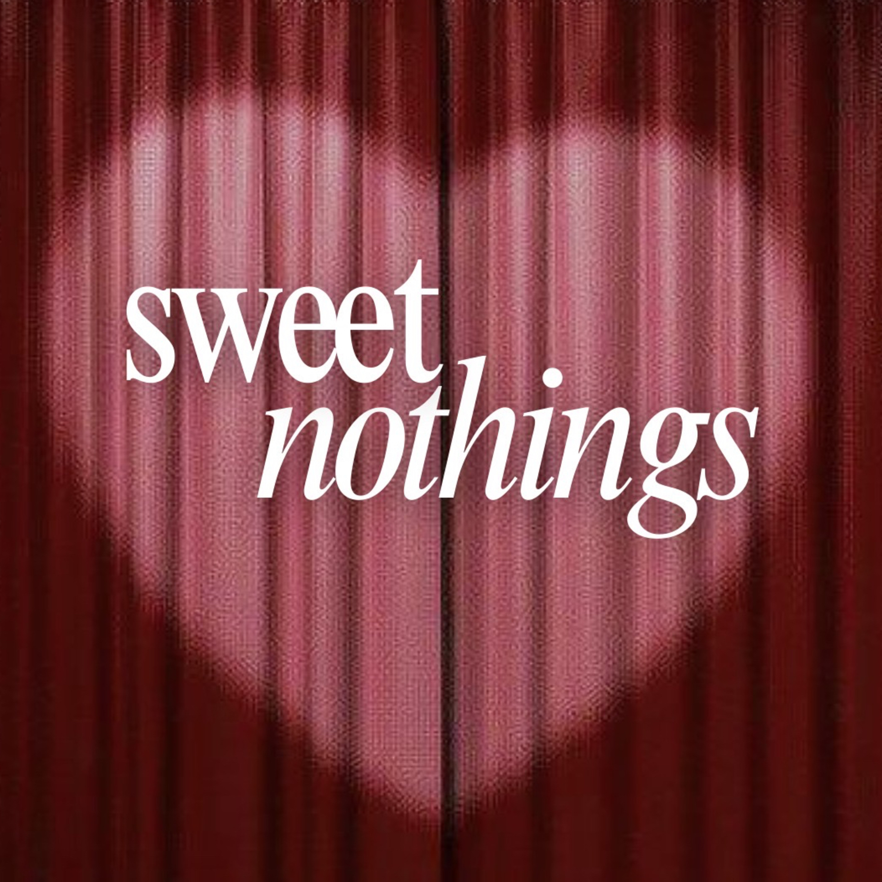 SWEET NOTHINGS POD
