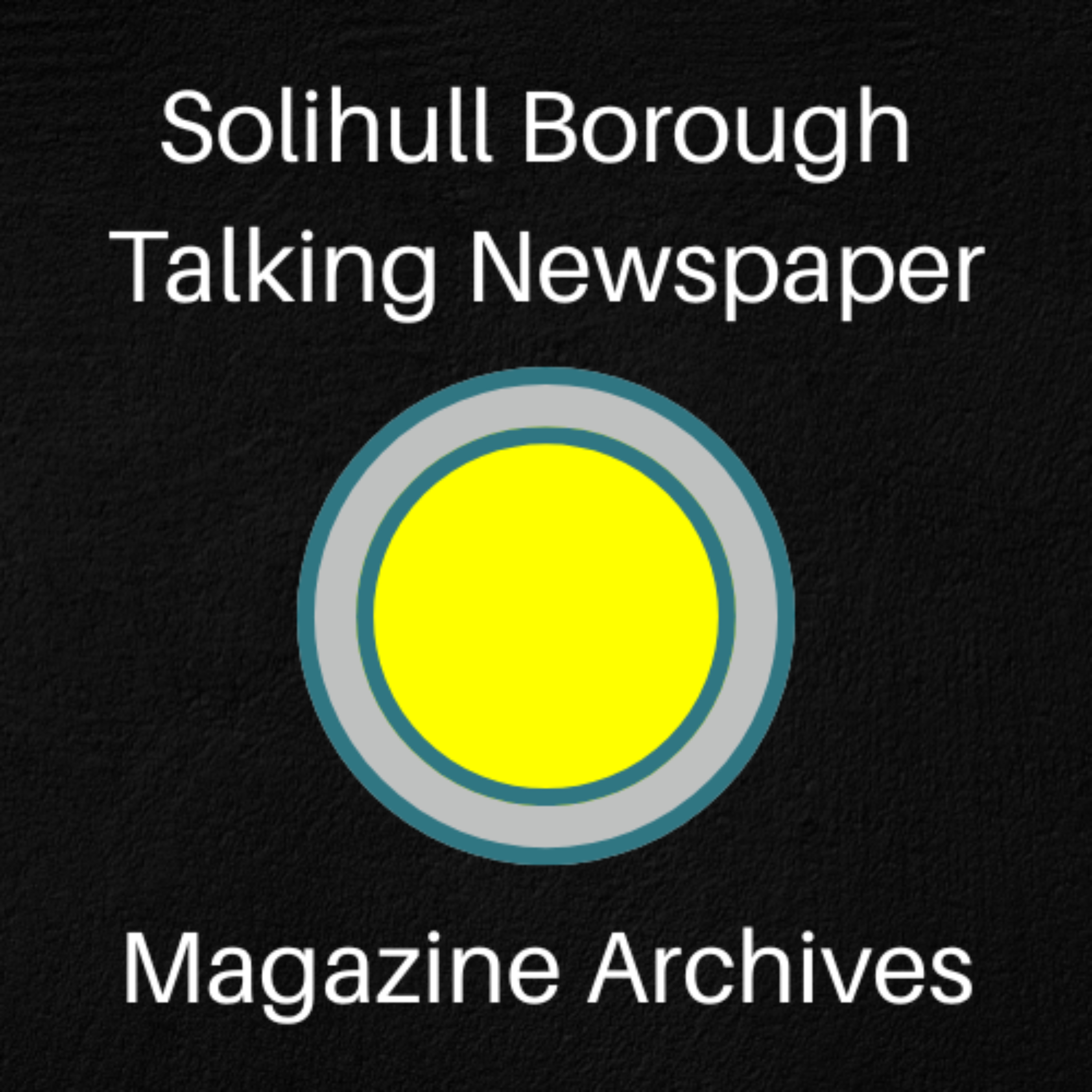 Solihull Borough Talking Newspaper – Magazine Archives