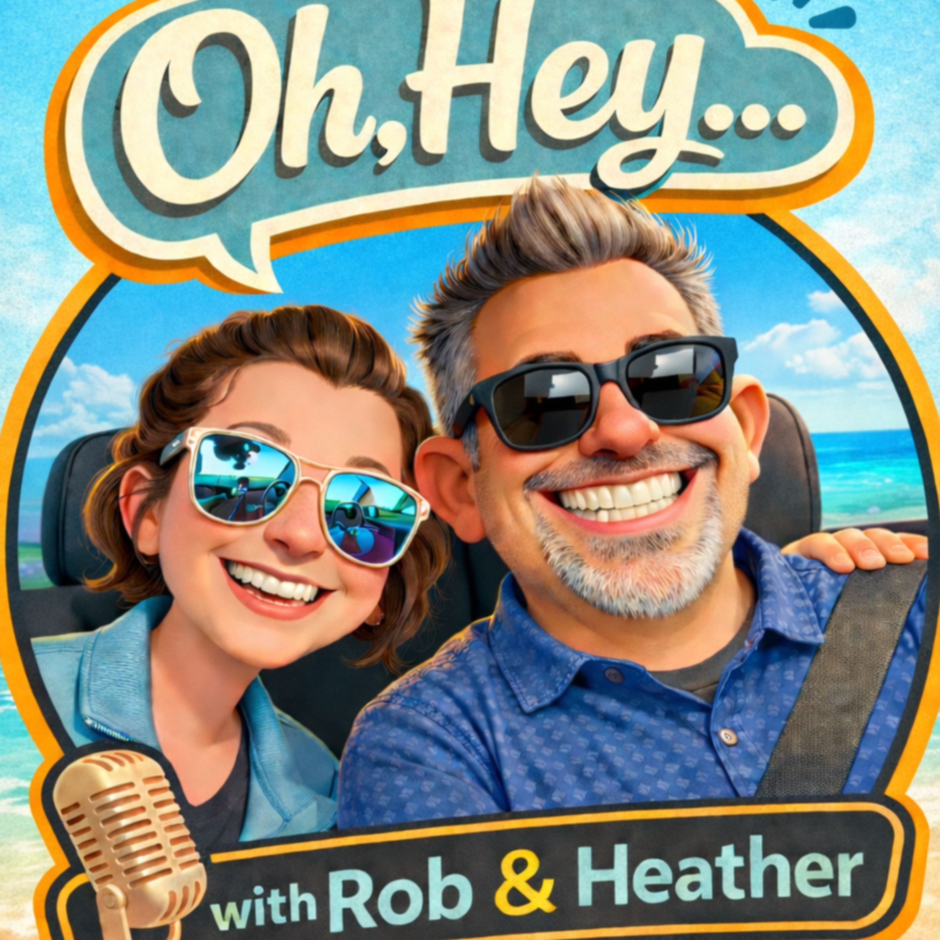 Oh, Hey... with Rob and Heather