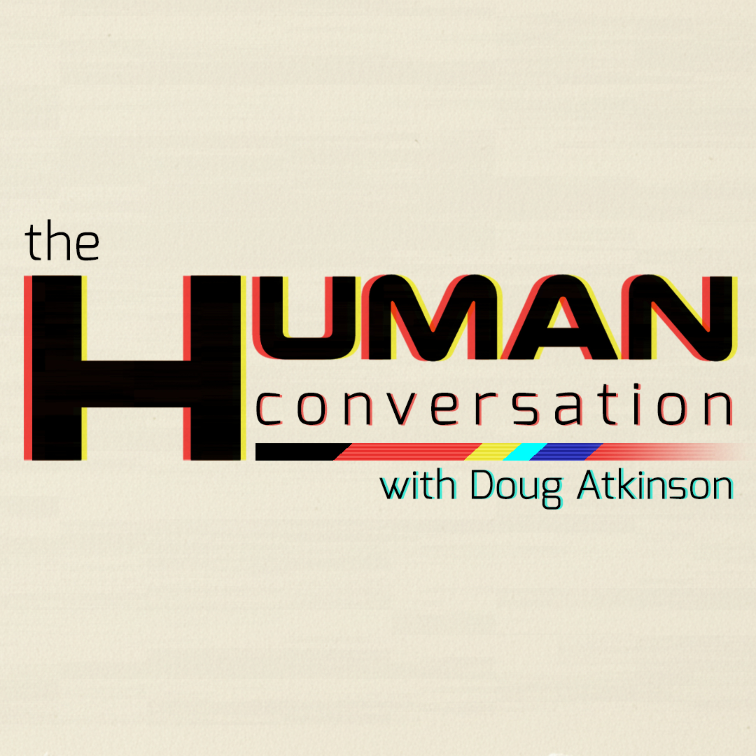 The Human Conversation with Doug Atkinson podcast artwork