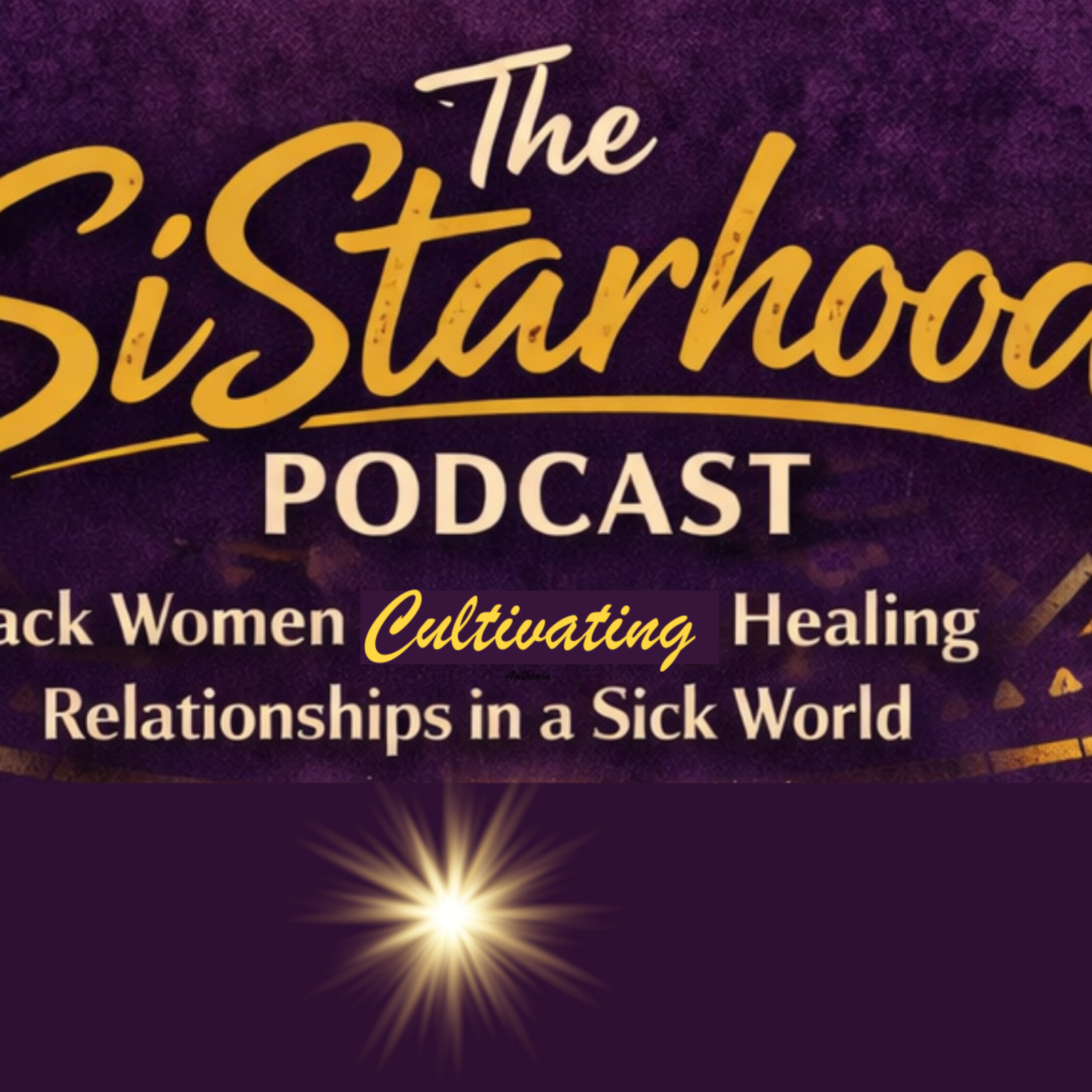 The SiStarhood Podcast: Black Women Cultivating Healing Relationships in a Sick World cover art