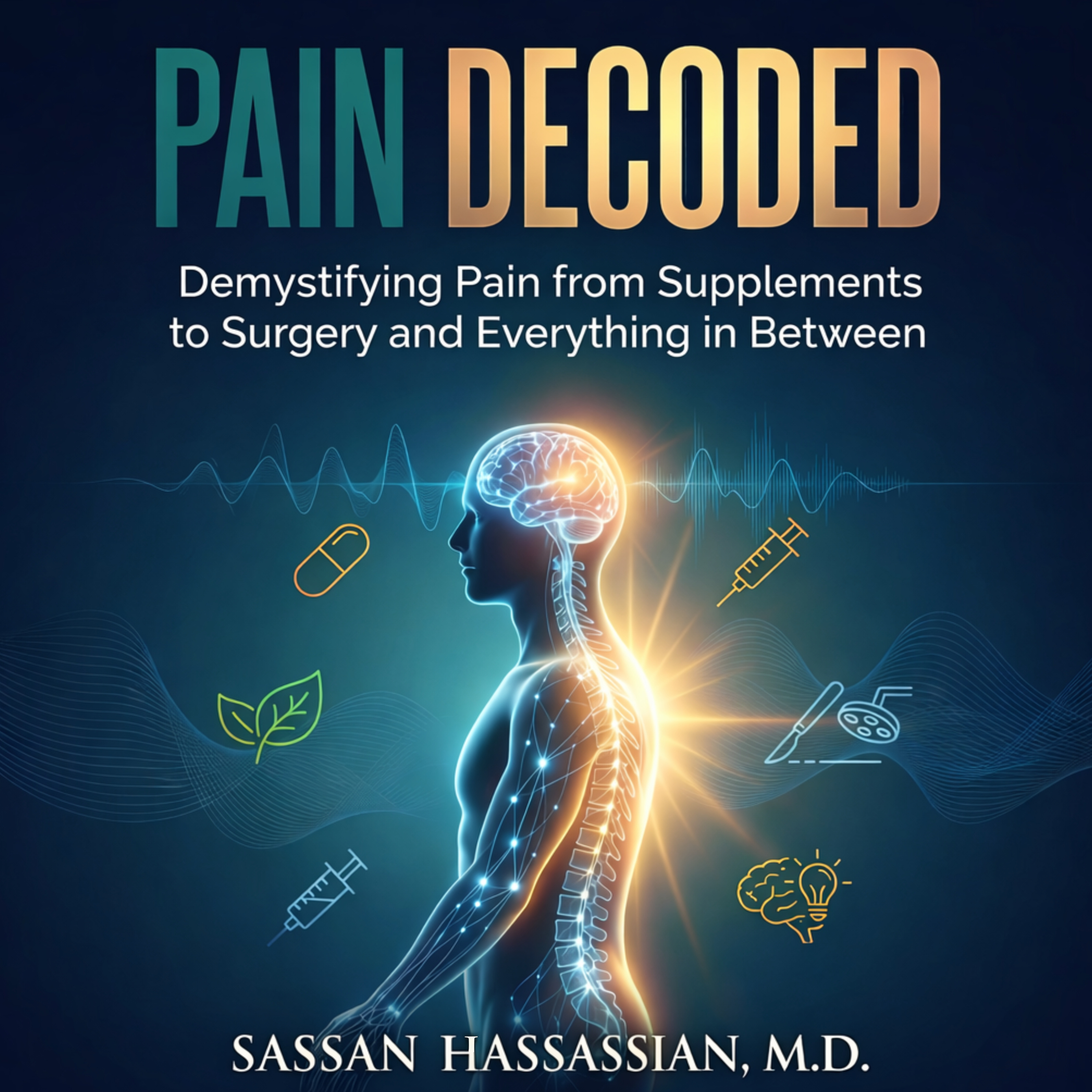 Pain Decoded: From Supplements to Surgery and Everything in Between cover art