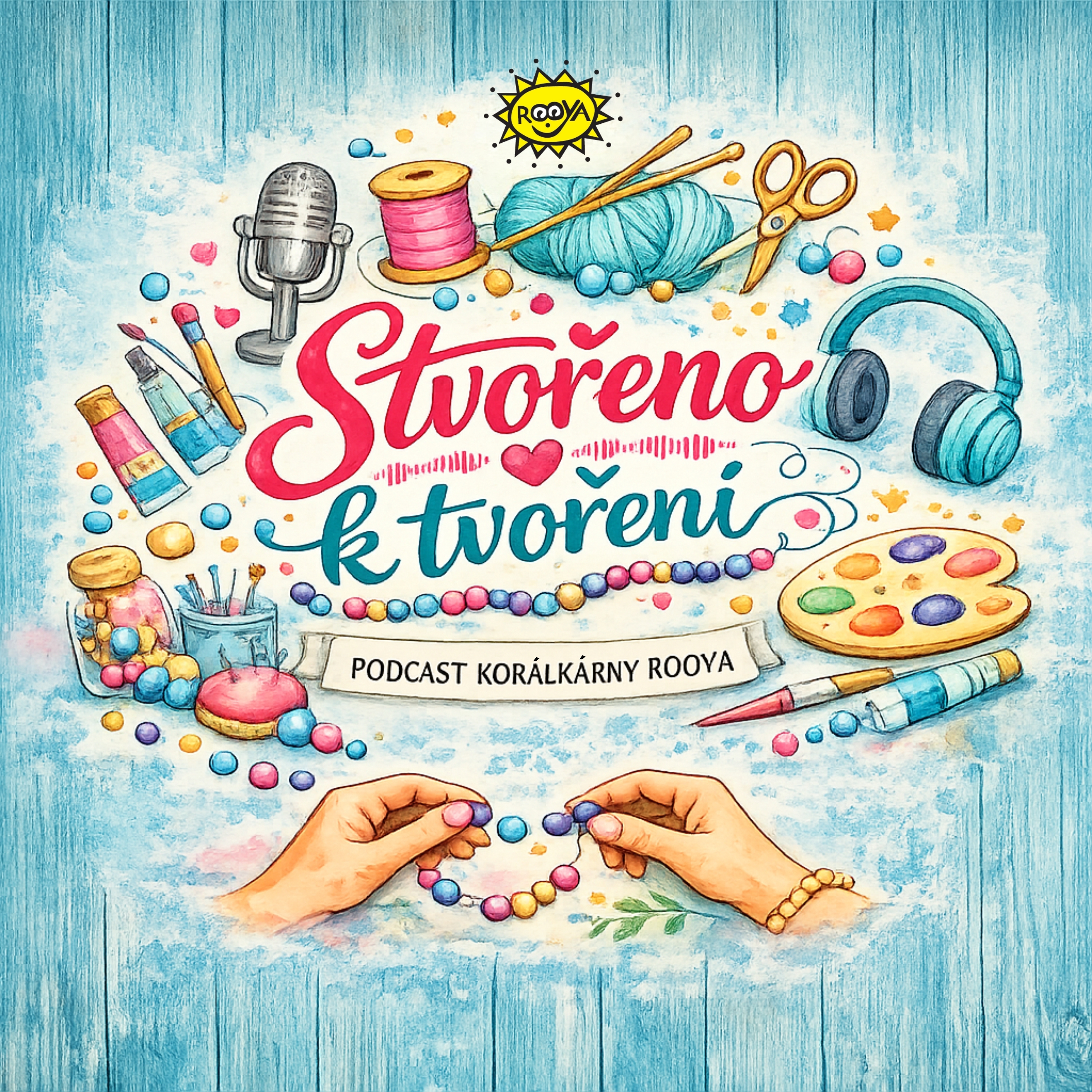 Stvořeno k tvoření - podcast Korálkárny Rooya