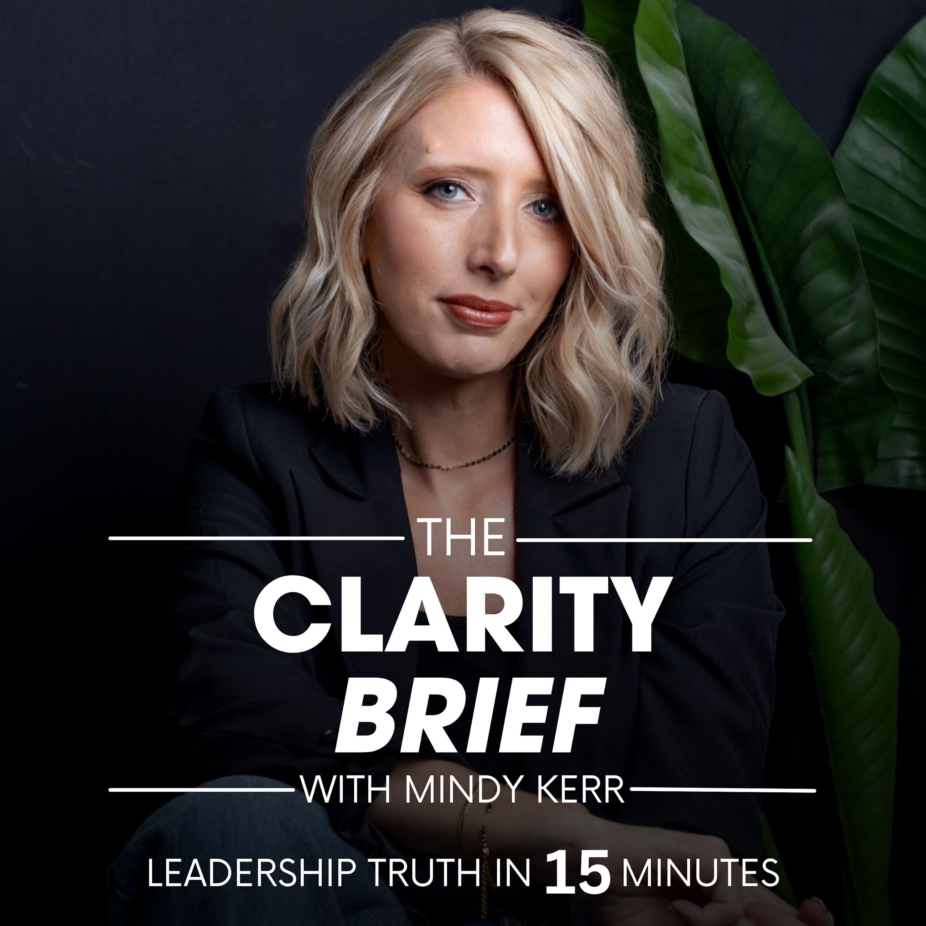 The Clarity Brief - Leadership Truth in 15 Minutes cover art