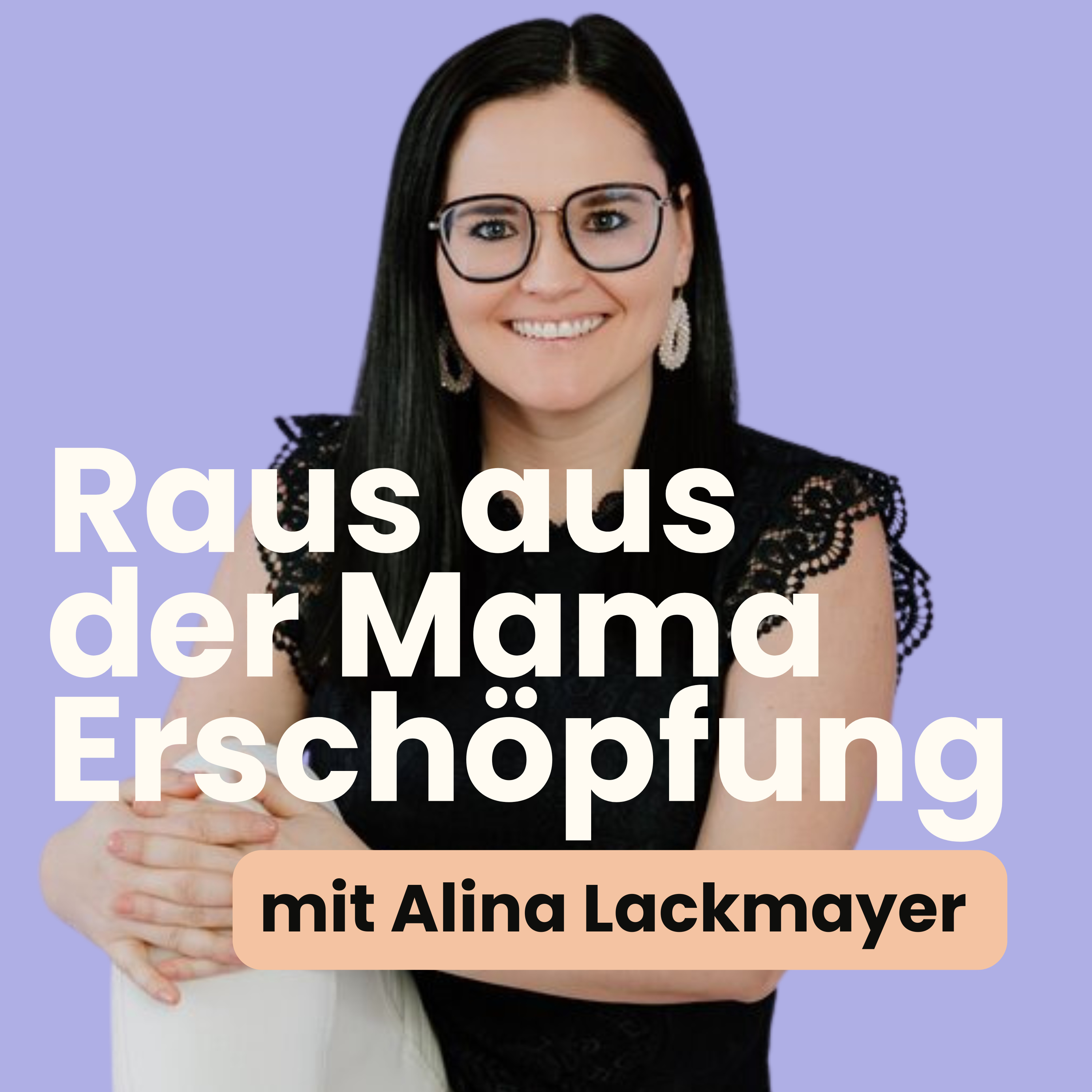 Raus aus der Mama - Erschöpfung mit Alina Lackmayer podcast artwork