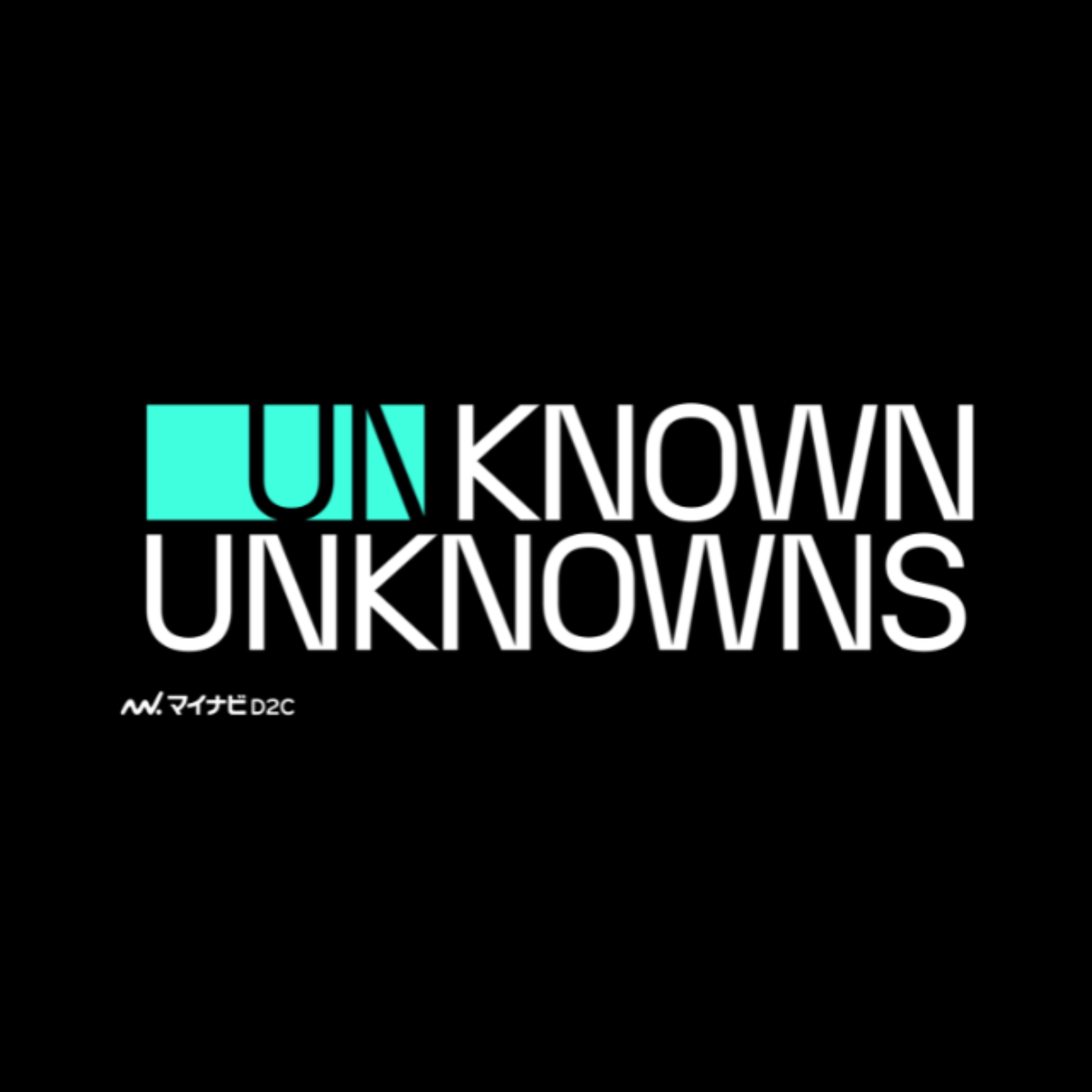 UNKNOWN UNKNOWNS