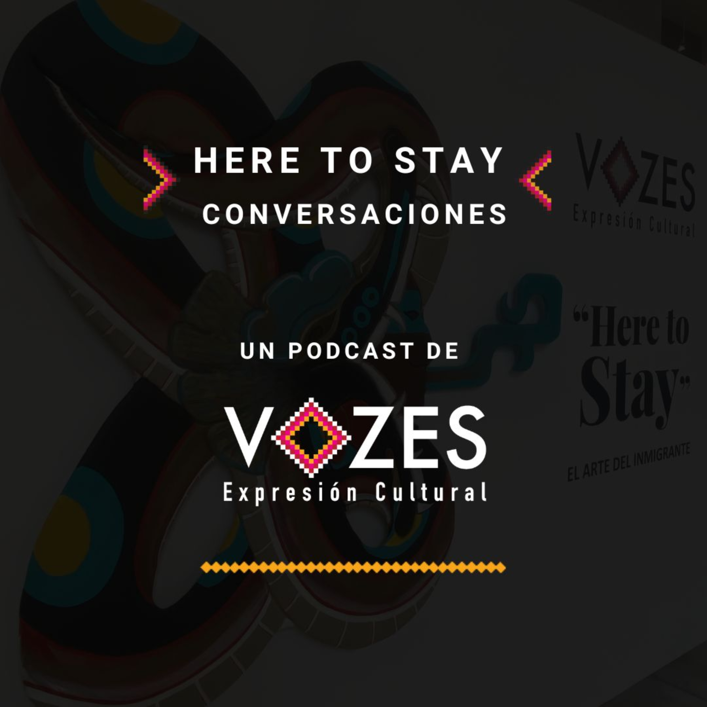 Here to Stay: Conversaciones