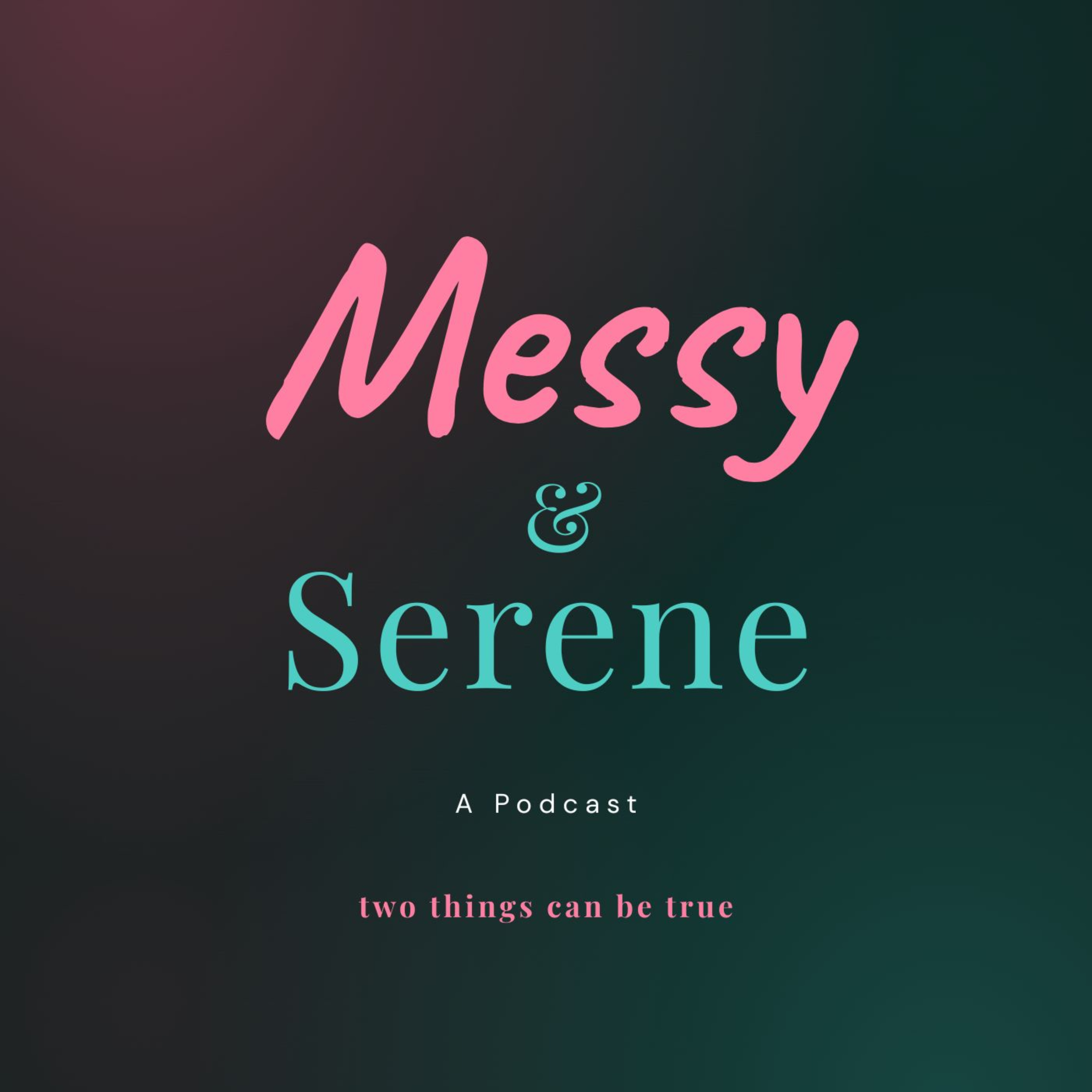 Messy & Serene