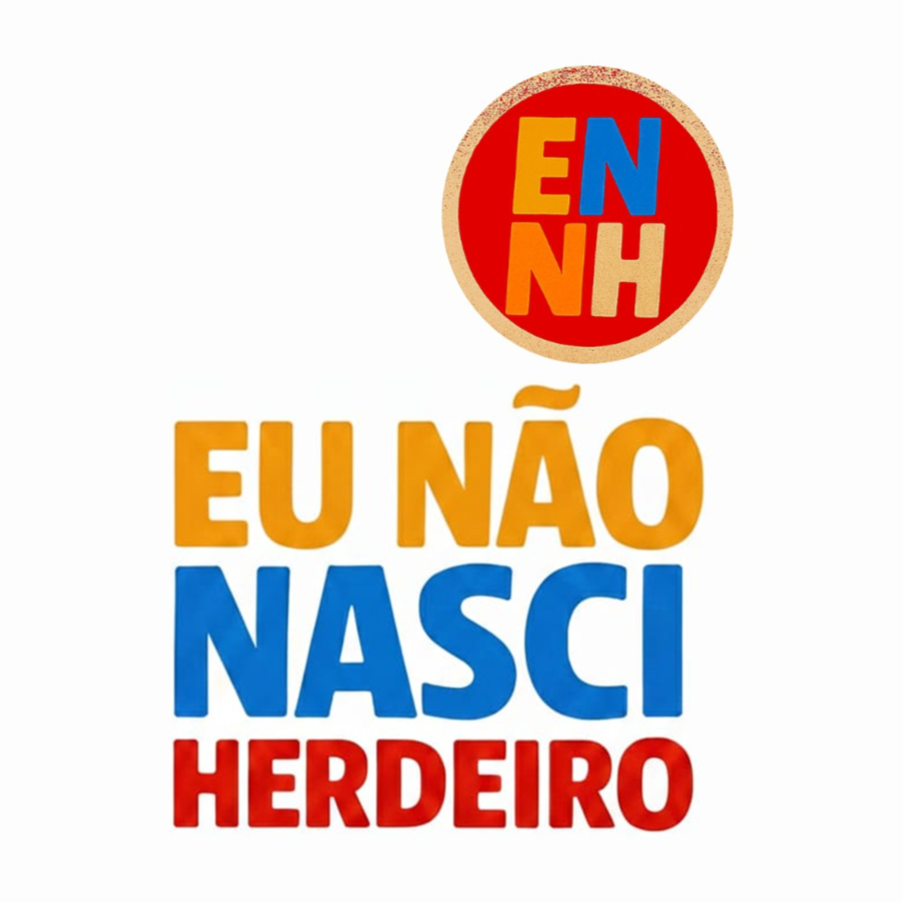 Eu Não Nasci Herdeiro