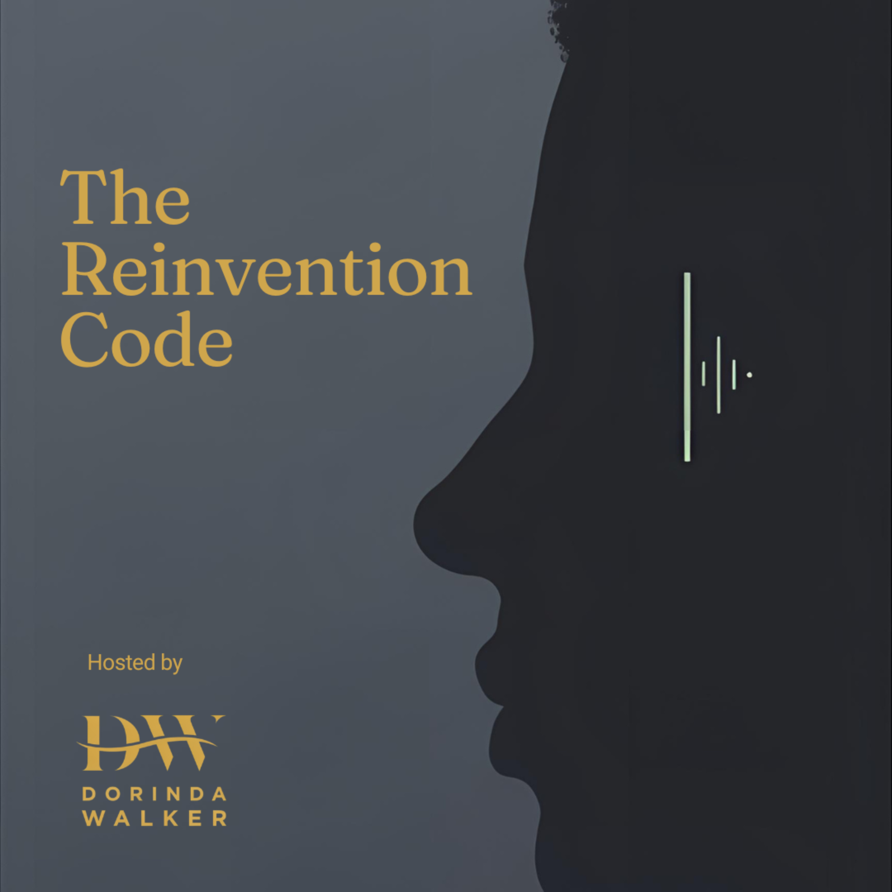 The Reinvention Code with Dorinda Walker The Reinvention Code with Dorinda Walker