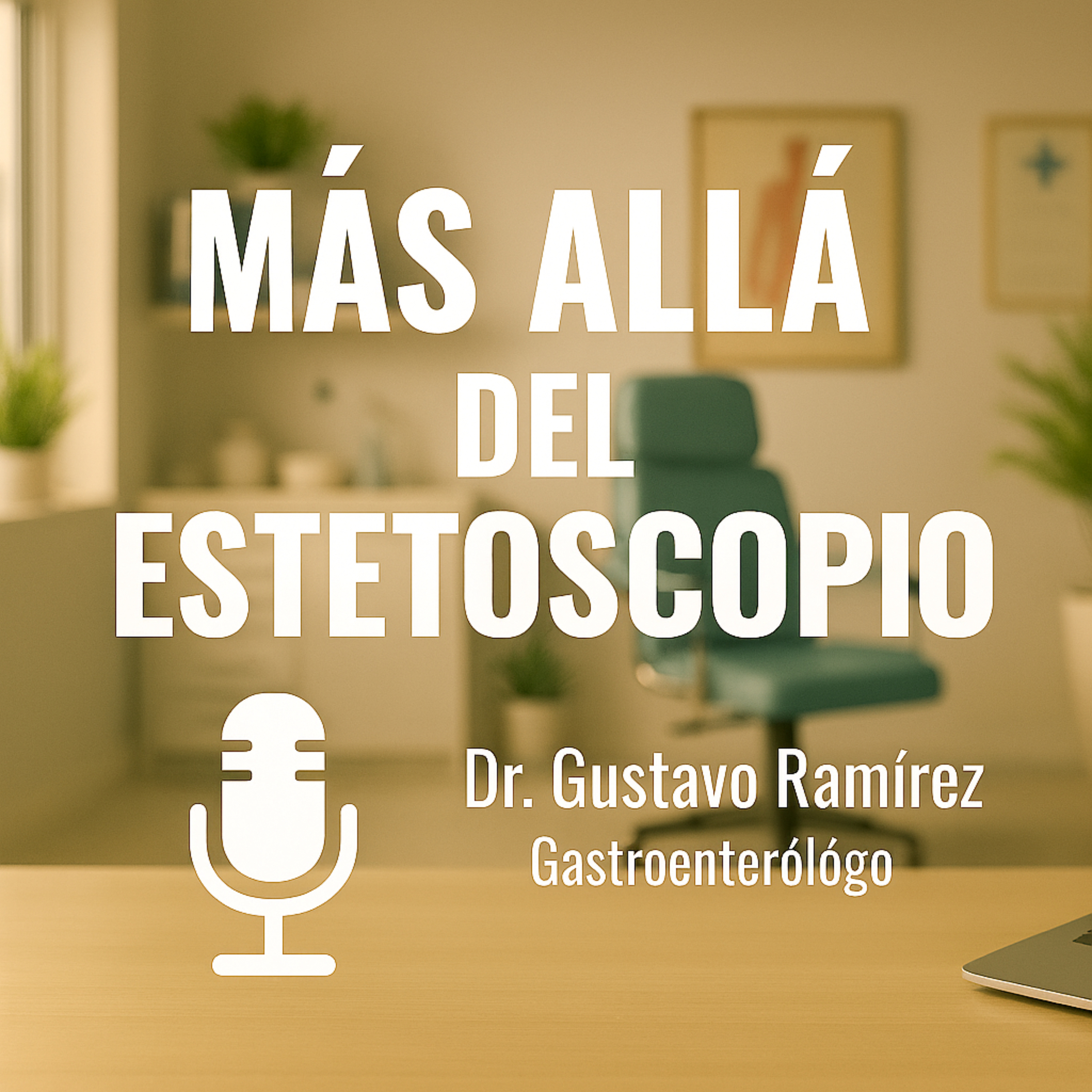 Mas Alla del Estetoscopio con el Dr. Gustavo Ramirez