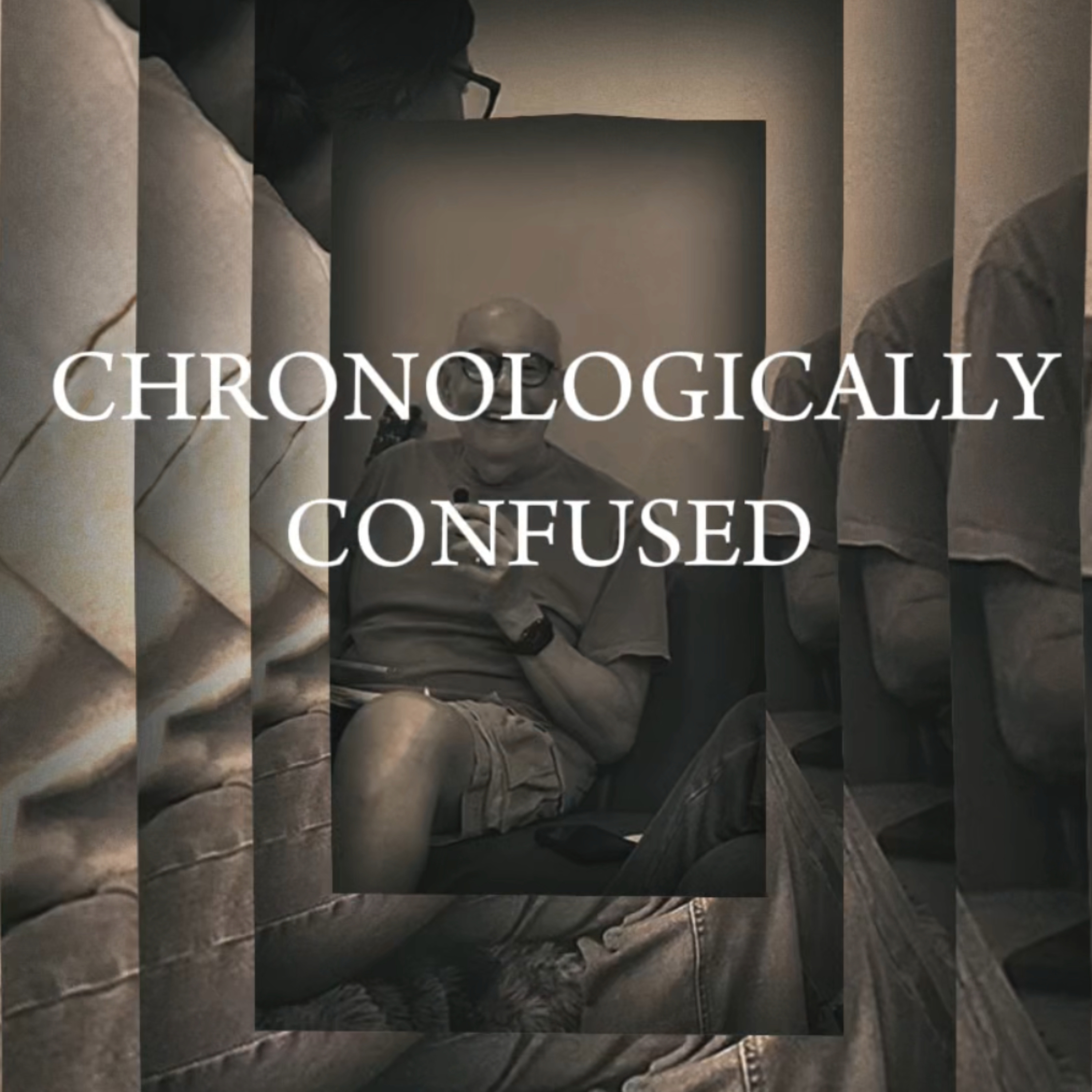 Chronologically Confused