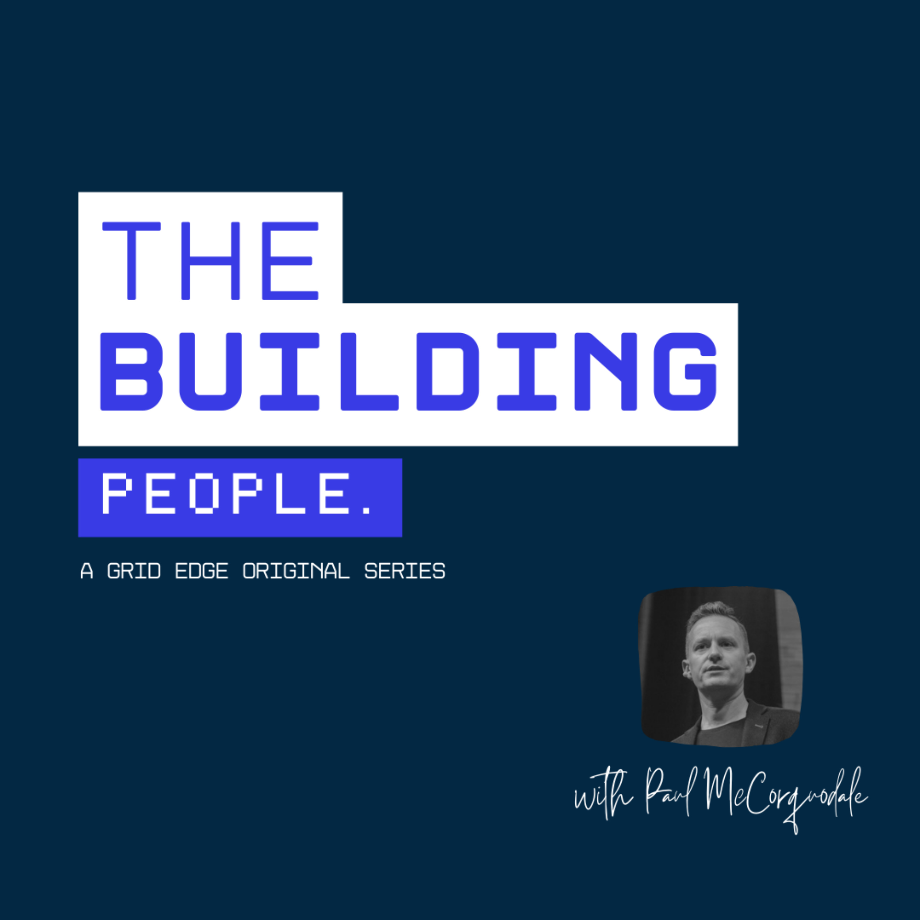 The Building People | A Grid Edge original series podcast artwork
