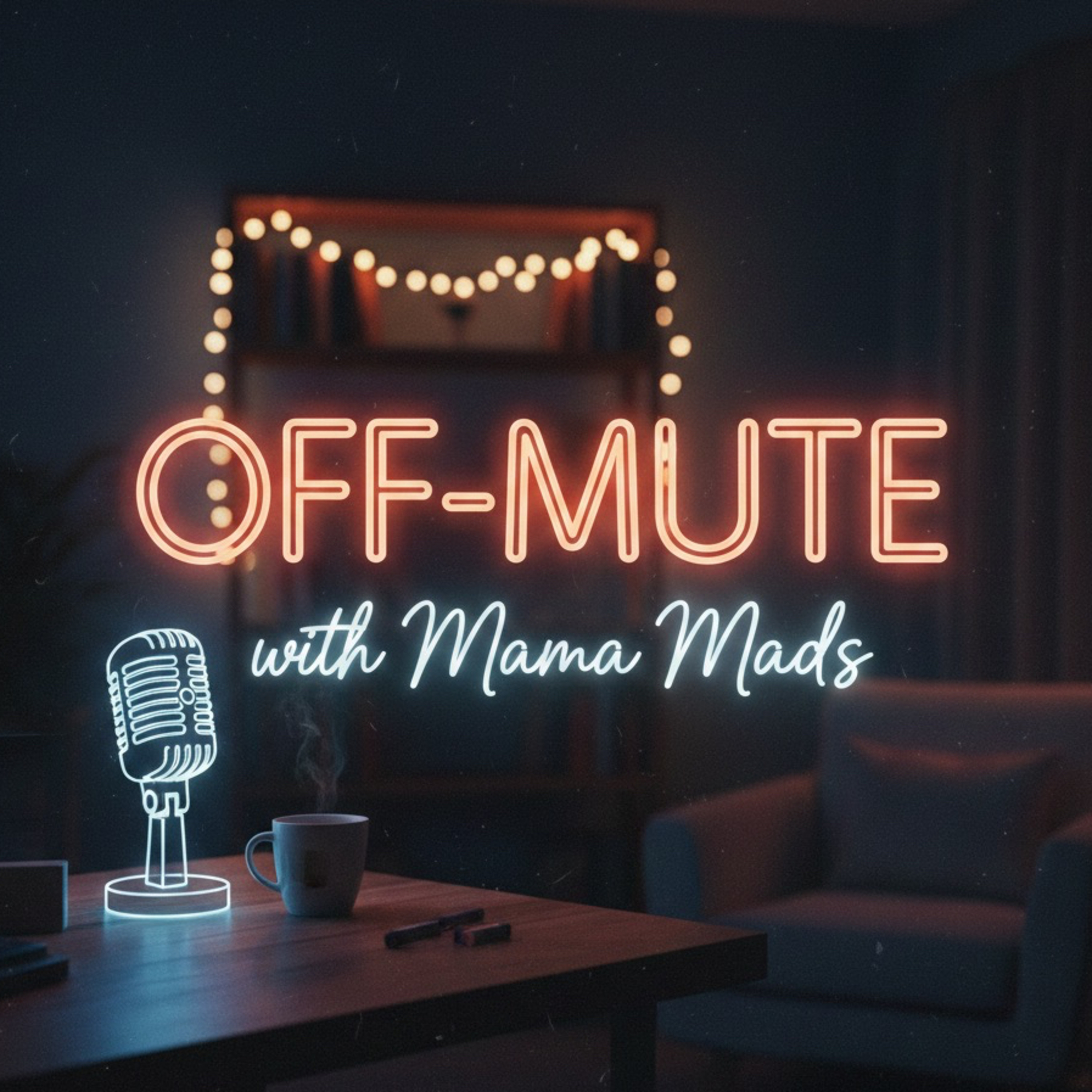 Off-Mute with Mama Mads podcast artwork