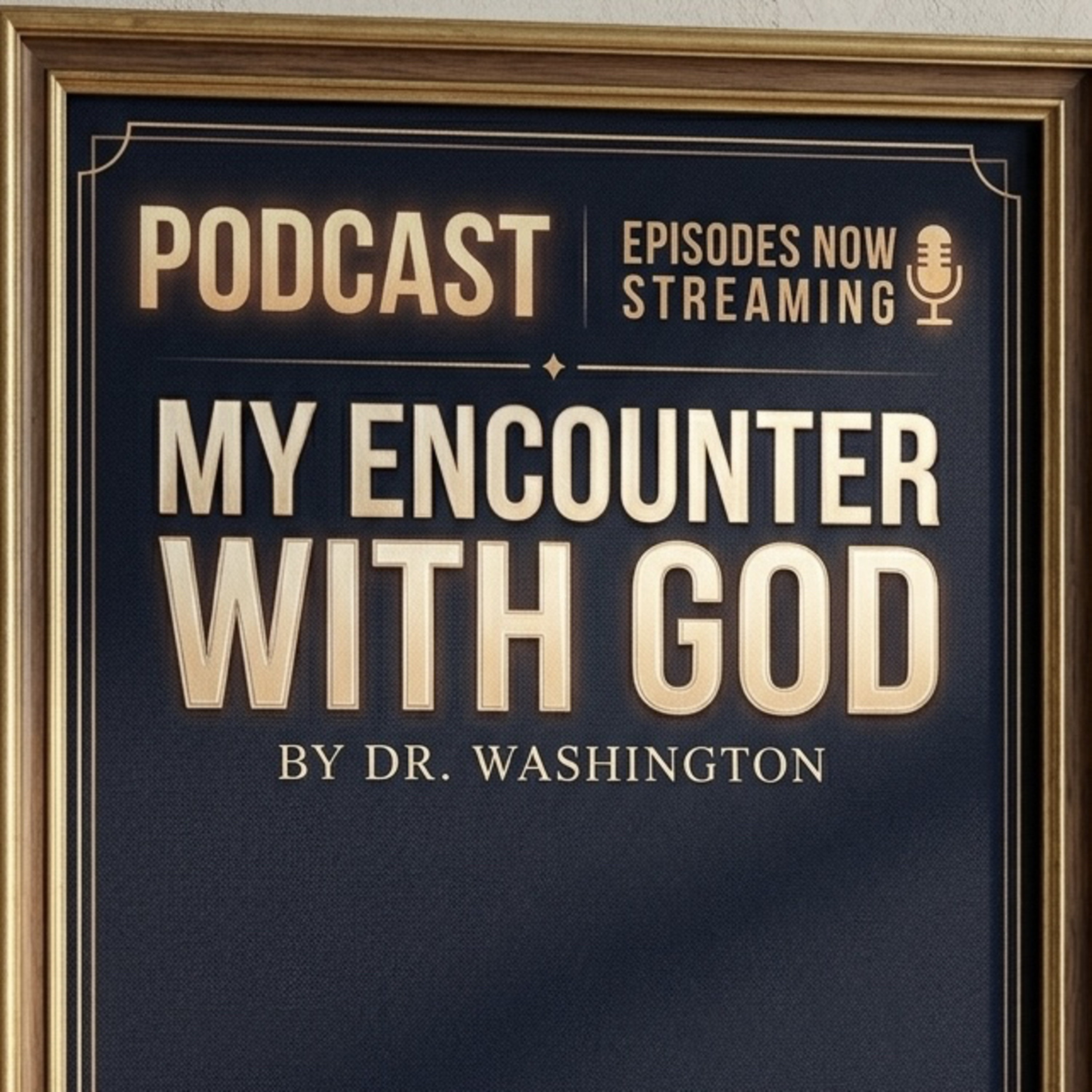 Podcast MY ENCOUNTER WITH GOD 