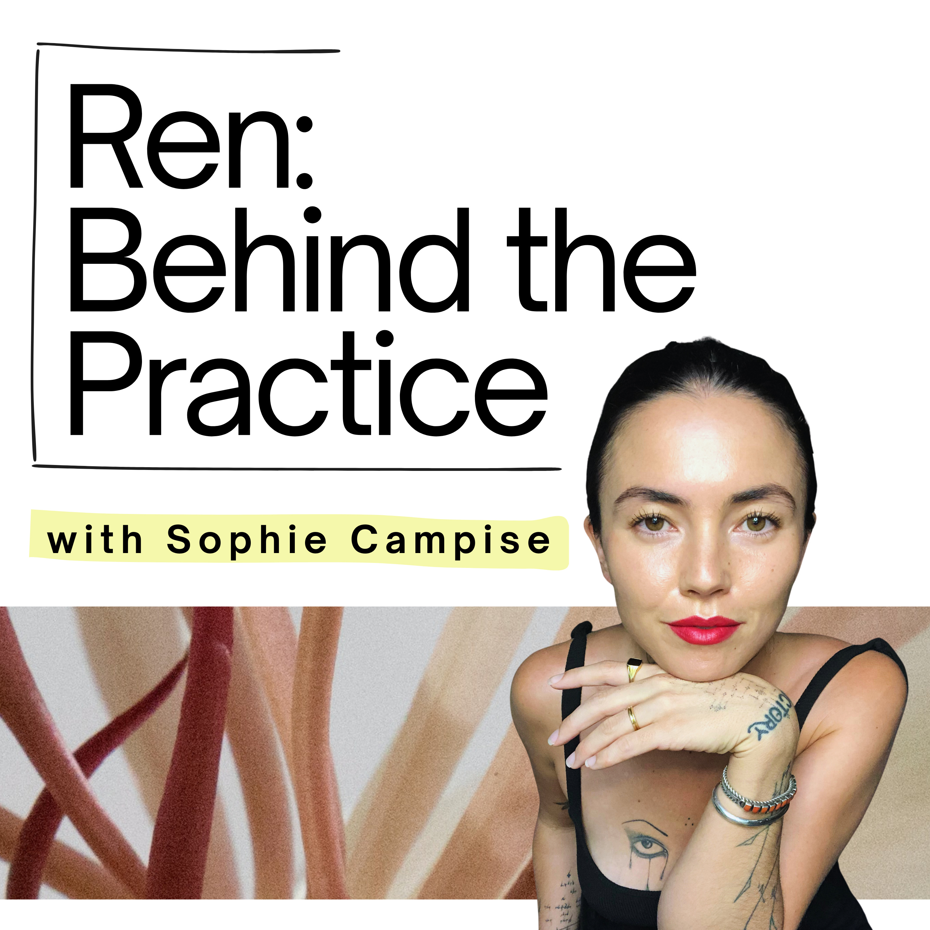 Ren: Behind the Practice