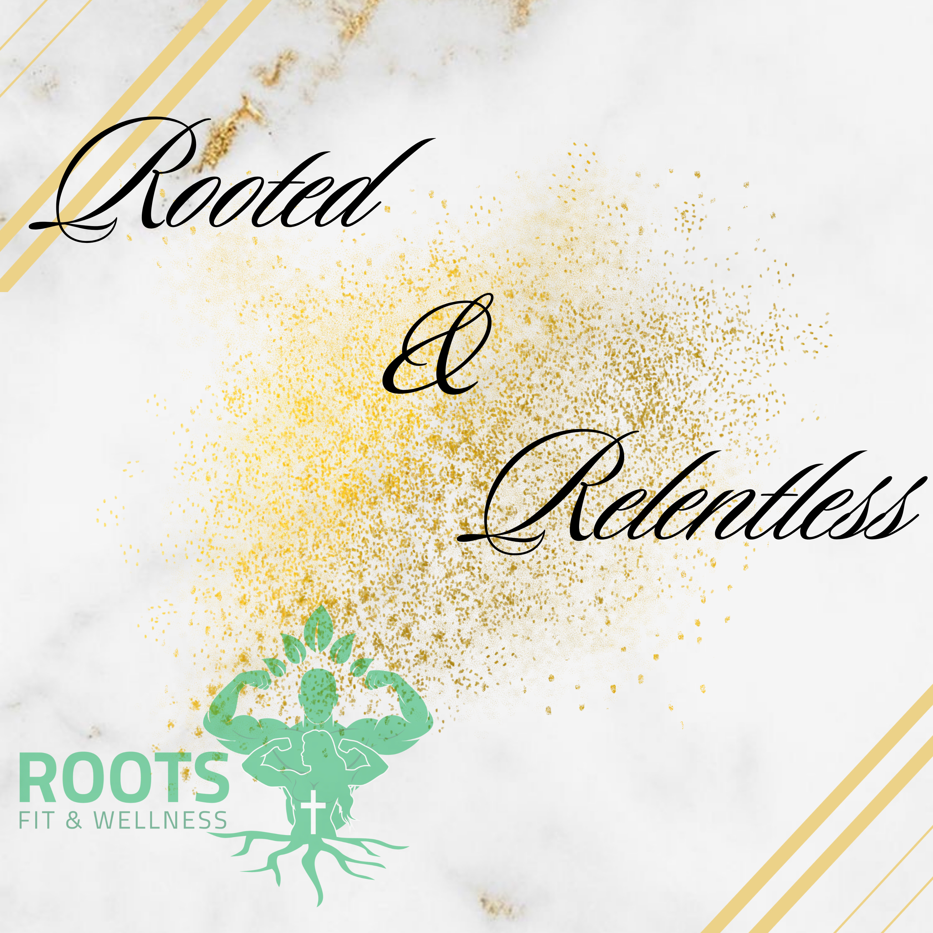 Rooted & Relentless